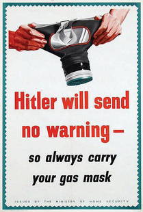 War Poster Hitler Will Send No Warning WWII Gas Mask: Original vintage World War Two poster: Hitler will send no warning - so always carry your gas mask. Text in red and black with an image of a person's hands holding a gas mask above. Issued for