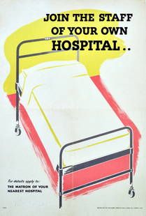 War Poster Join Your Hospital WWII UK Home Front: Original vintage poster: Join the Staff of Your Own Hospital. For details apply to the Matron of your nearest hospital. Image of a hospital bed. Printed by HM Stationery Office by Fosh and Cross Ltd.