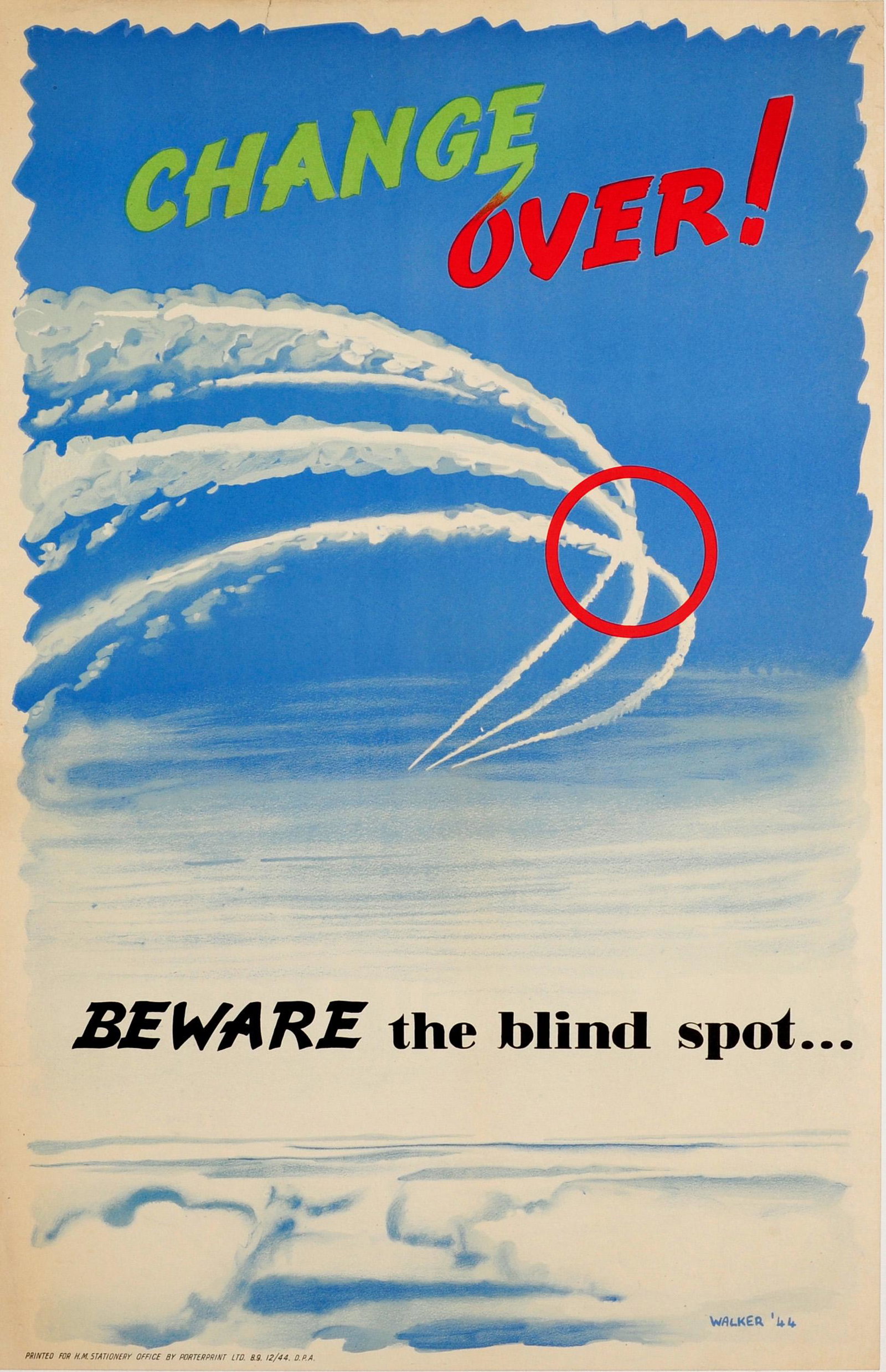 Propaganda Poster Air Force Pilot Safety Blind Spot UK: Original vintage British propaganda poster: Change over! Beware the blind spot... Dynamic design showing the white trail from planes crossing over each other in a blue sky with a red circle marking th