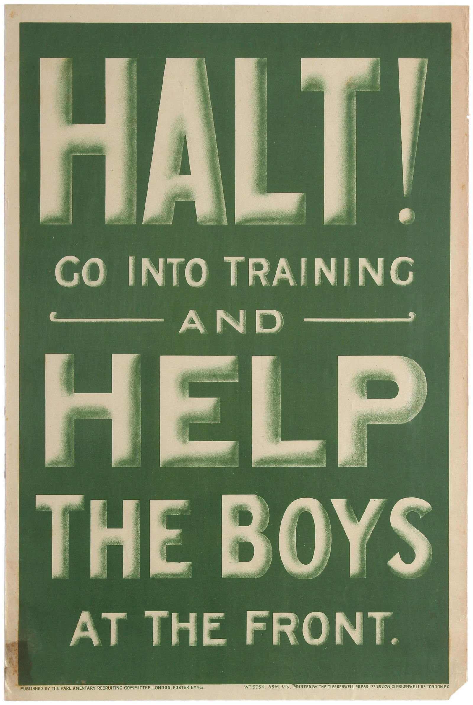 Propaganda Poster WWI Recruiting Halt Go Into Training: Original vintage WWI recruiting poster published by the Parliamentary Recuiting Committee reading 'Halt! Go into training and help the boys at the front' with the text printed in white against a green