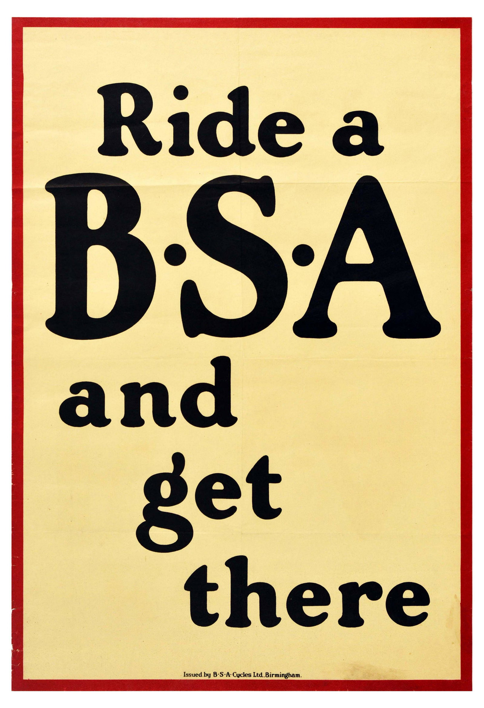 Advertising Poster Ride a BSA Bicycle: Original vintage advertising poster for B.S.A Cycles, Ltd, Birmingham - Ride a B.S.A and get there. The design features bold black text on a plain background with a red border. Founded in 1861, the Bi