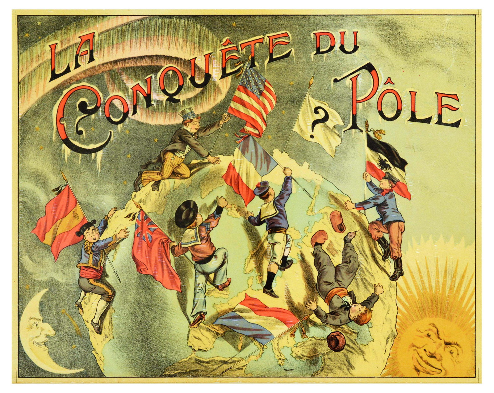Propaganda Poster Conquering the North Pole: Original antique poster titled La Conquete du Pole / Conquering the Pole featuring a comical image of men clambering across a globe to reach the North Pole, each carrying a flag and representing a dif