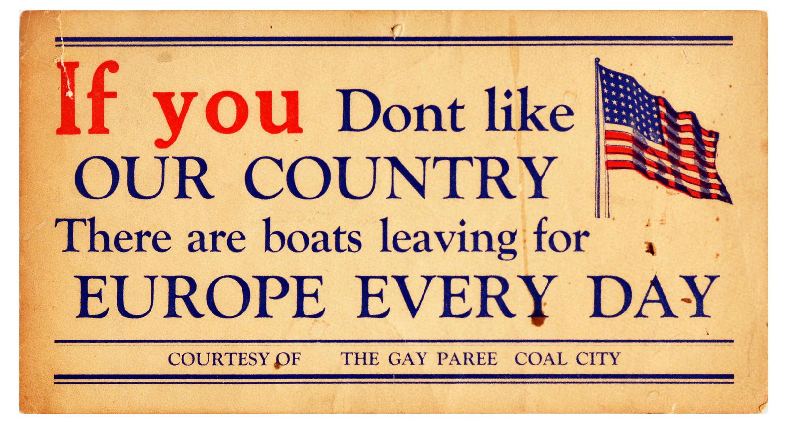 Propaganda Poster If You Dont Like USA Boats For Europe: Original vintage anti-immigrant propaganda flyer poster - If you dont like our country There are boats leaving for Europe every day. Courtesy of The Gay Paree Coal City. - with a flag of the USA next 