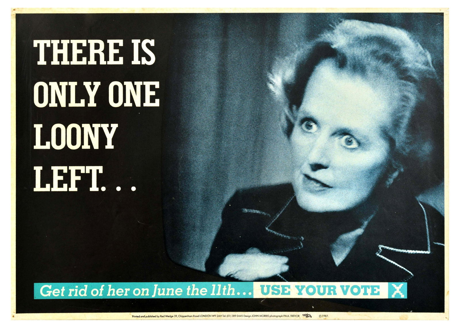 Propaganda Poster Only One Loony Margaret Thatcher Red Wedge UK Elections: Original vintage propaganda poster - There is only one loony left... Get rid of her on June the 11th... Use your vote - featuring a photograph of Margaret Thatcher, a British politician and stateswoma