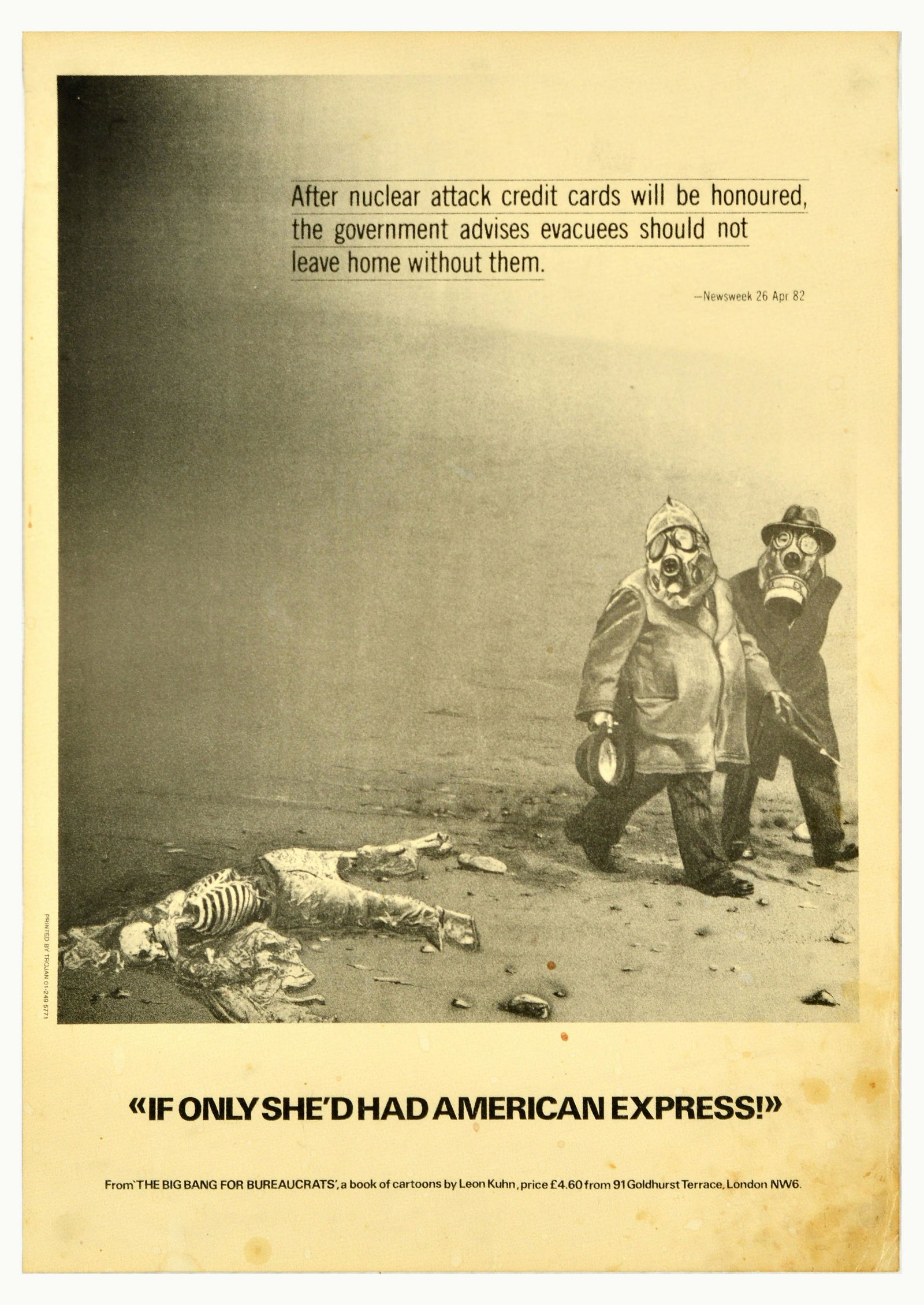Propaganda Poster Amex Nuclear War Big Bang For Bureaucrats Leon Kuhn: Original vintage propaganda poster - If only she'd had American Express - featuring an illustration by an anti-war political cartoonist Leon Kuhn (1954-2013) depicting two gentlemen in gasmasks walkin