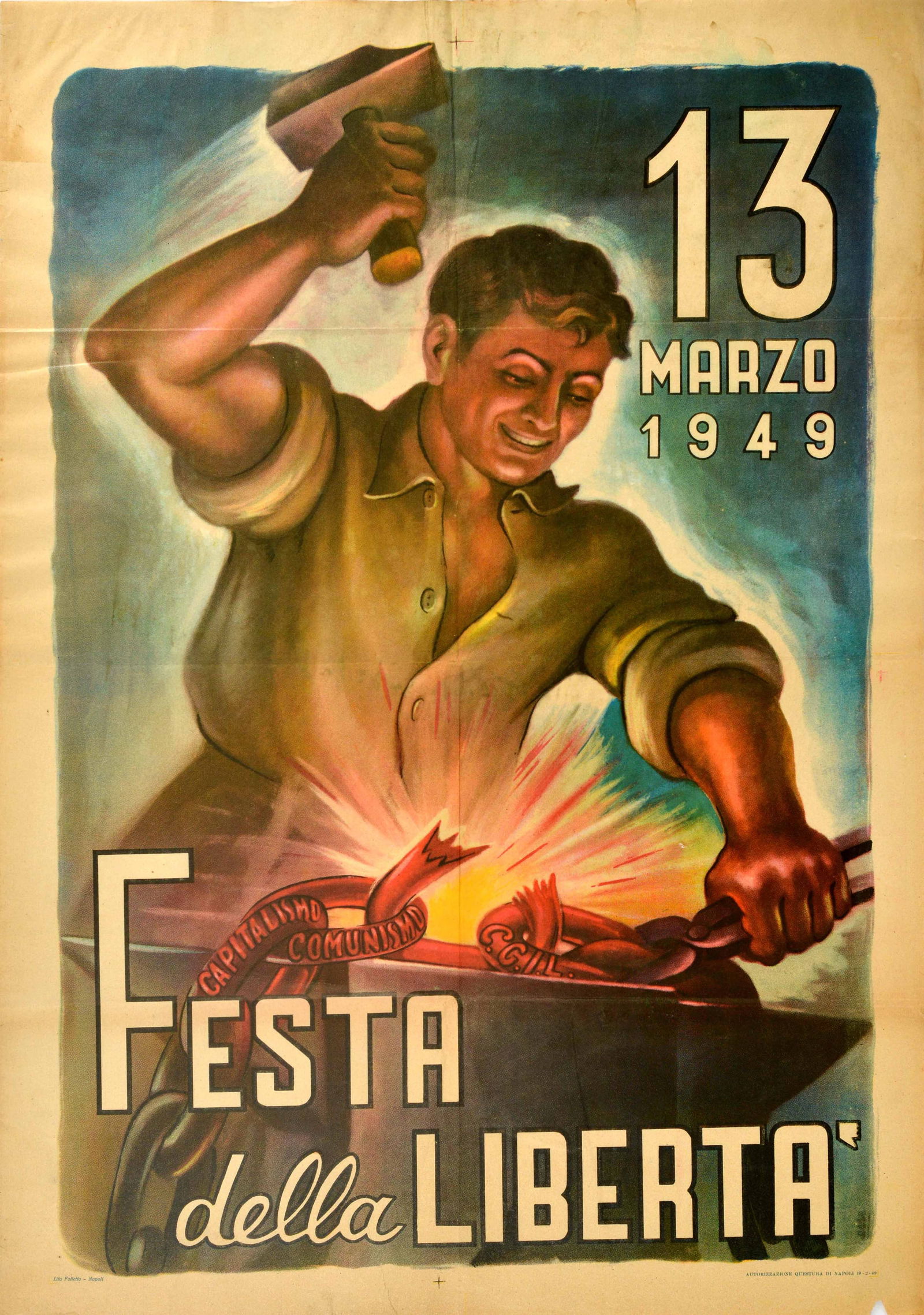 Propaganda Poster Italy Worker Freedom Day Celebration Capitalism Communism CCIL: Original vintage Italian propaganda poster - 13 Marzo 1949 Festa della Liberta - 13 March 1949 celebration of Freedom Day featuring a smiling young blacksmith hammering red hot metal chains on an anvi