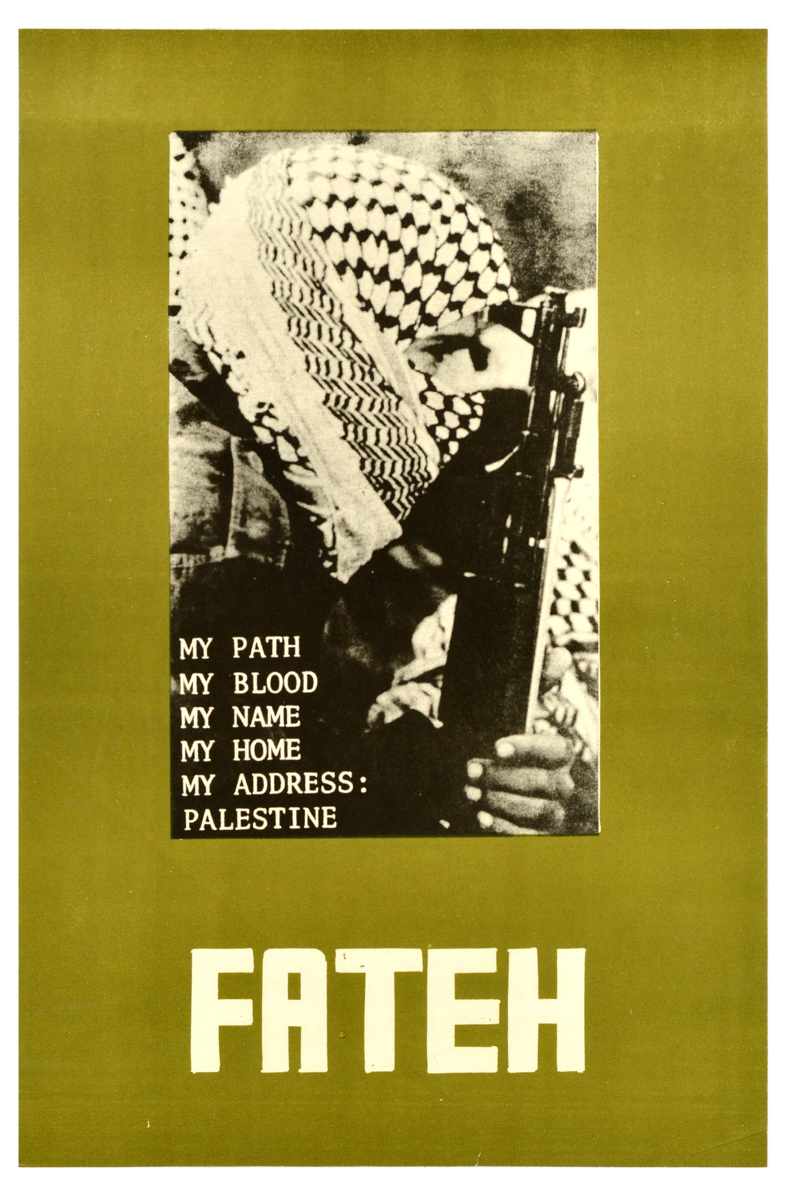 Propaganda Poster My Address Palestine FATAH Fateh: Original vintage propaganda poster published by FATAH Palestinian National Liberation Movement featuring a photograph of a man in a kaffiyeh headdress with a weapon in his hands, text in white reads -