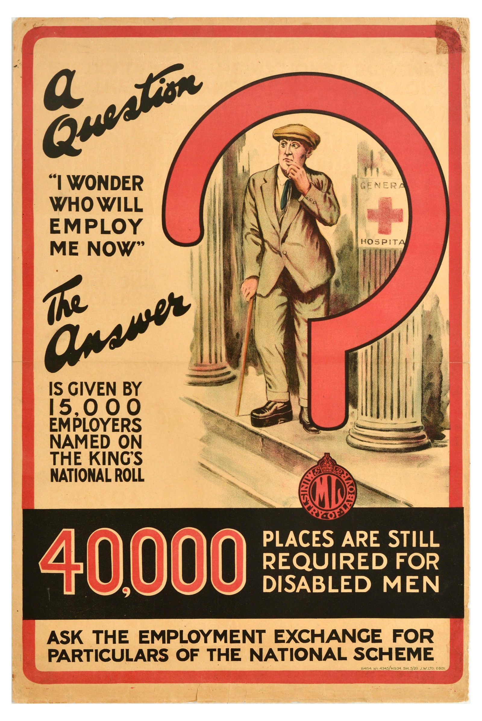 Propaganda Poster Disabled Men Jobs WWI Employment Exchange: Original antique post World War One British military recruitment poster - A Question 'I wonder who will employ me know'. The Answer is given by 15,000 employers names on the King's National Roll. 40,0