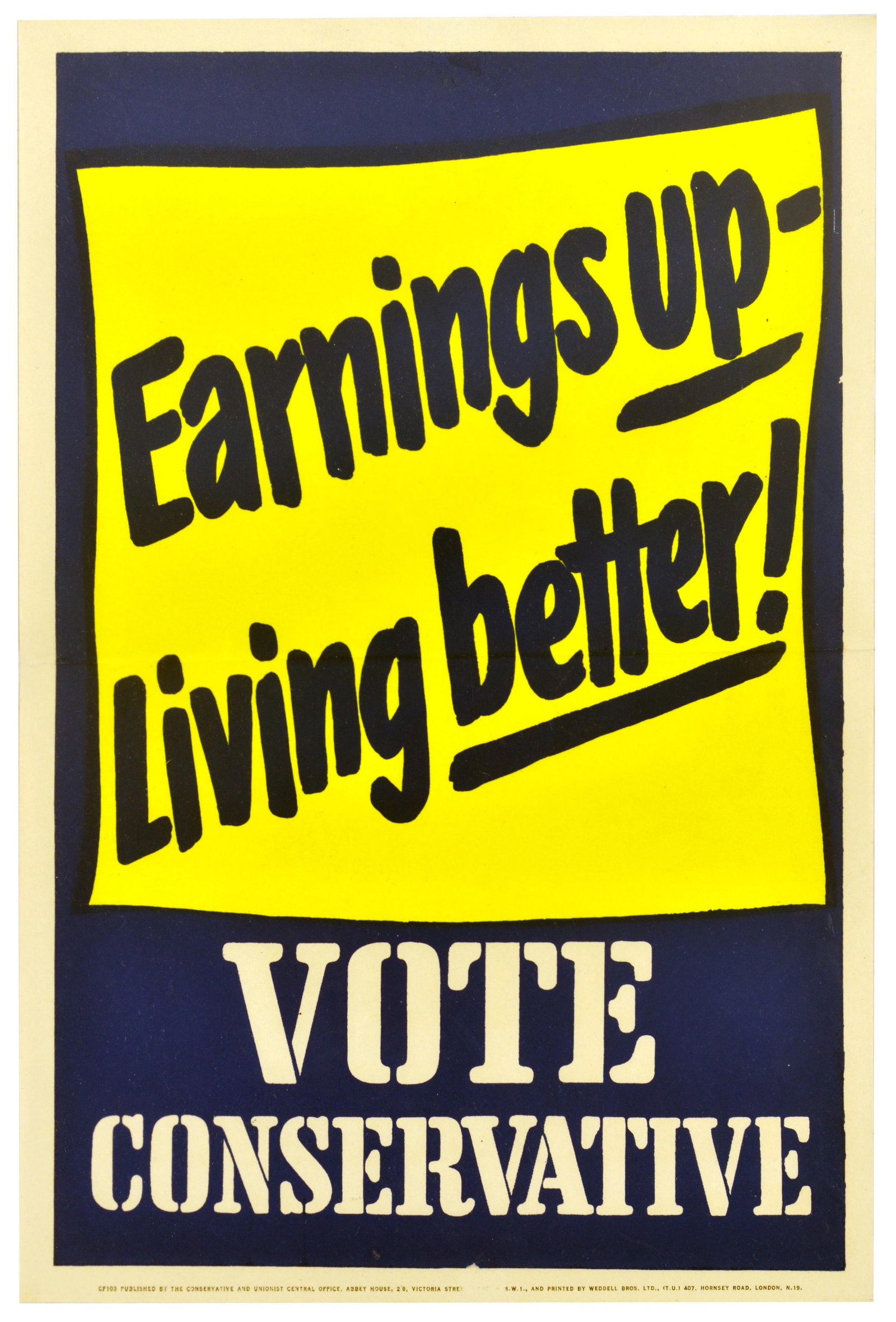 Propaganda Poster Earnings Better Living Conservative Party UK Elections: Original vintage British political propaganda poster - Earnings up - Living better! Vote Conservative - featuring black and white lettering on a yellow and blue background. Published by the Conservati