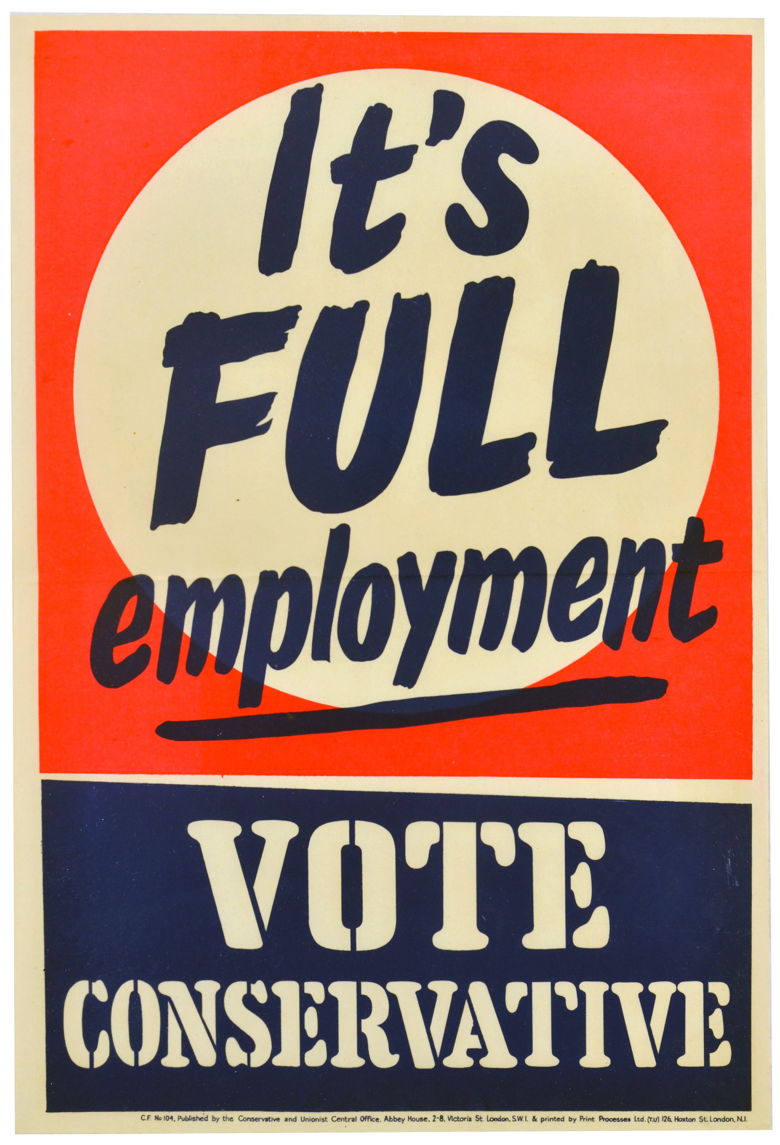 Propaganda Poster Full Employment Conservative Party UK Elections: Original vintage British political propaganda poster - It's FULL employment. Vote Conservative - featuring blue and white lettering on a red, white and blue background. Published by the Conservative a