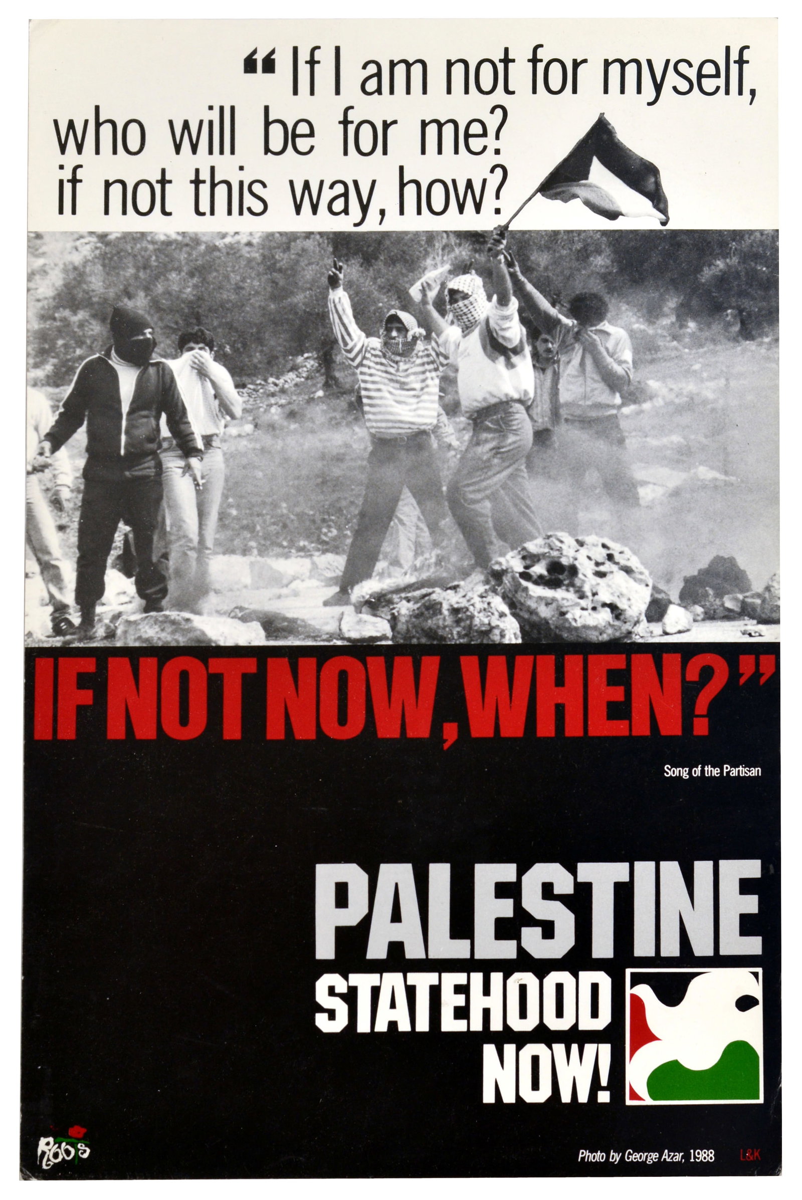 Propaganda Poster Palestine Statehood Now If Not Now When: Original vintage political propaganda poster - If Not Now When? Palestine Statehood Now! - issued by the Roots Foundation - Design features a black and white photograph by George Azar (b.1953) capturi