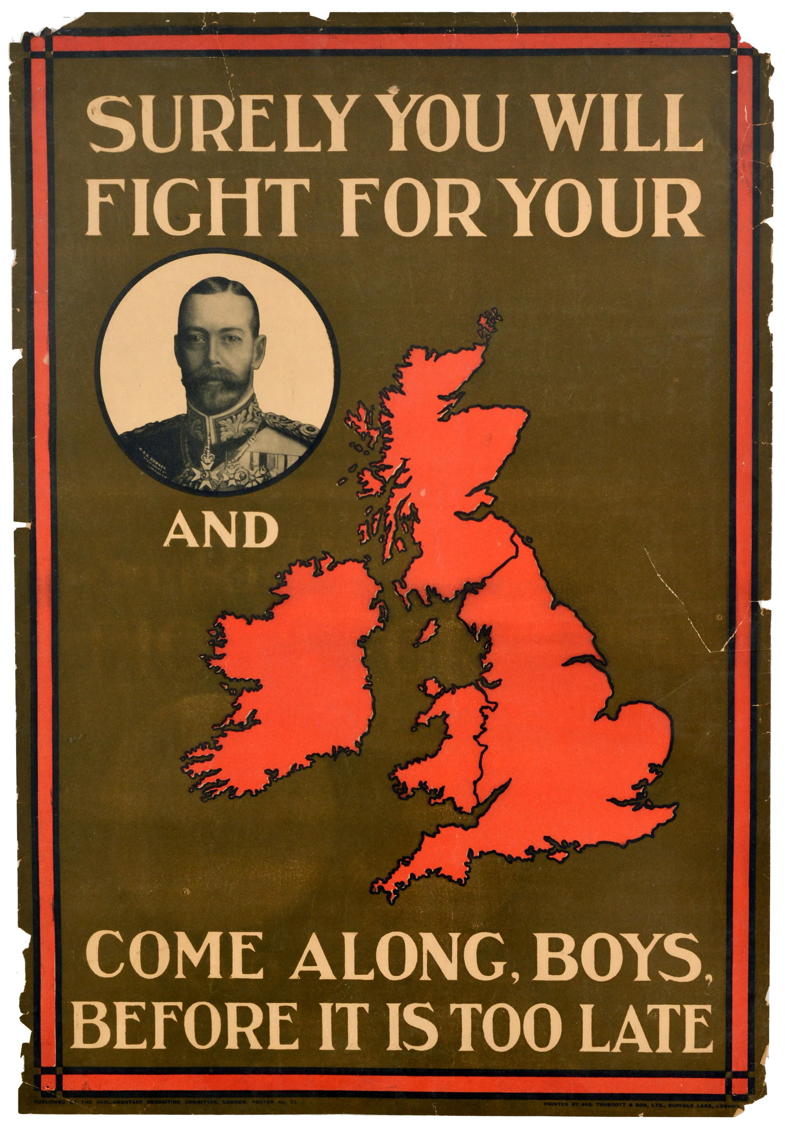 War Poster Come Along Boys WWI King George V: Original antique World War One recruitment poster - Surely you will fight for your King and Country. Come along, boys, before it is too late. The composition features a circular photographic portrait 