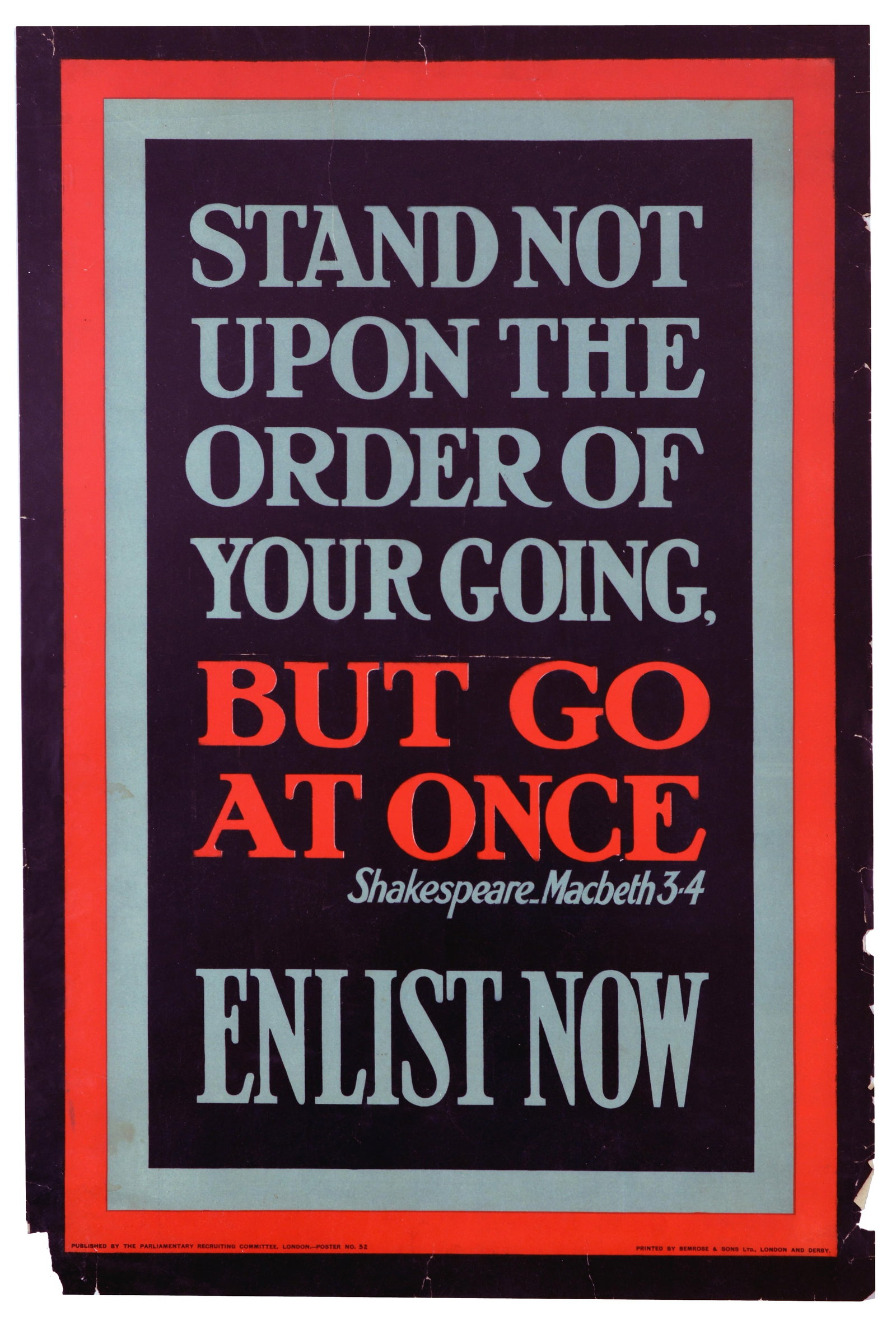 War Poster Go At Once Enlist Now WWI Macbeth Shakespeare: Original antique British First World War military recruitment poster featuring a literary quote from William Shakespeare?s Macbeth (Act 3, Scene 4) to urge immediate volunteer enlistment during the Gr