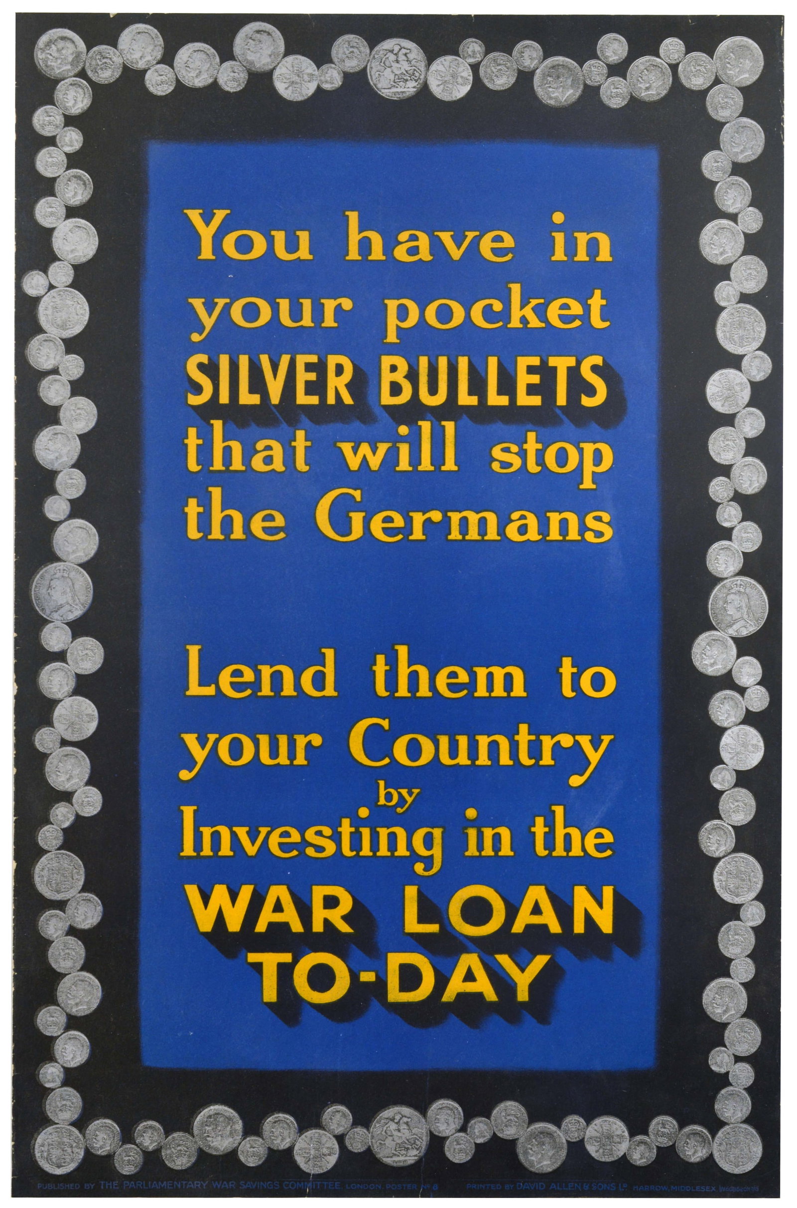 War Poster Silver Bullets War Loan WWI Britain: Original antique World War One poster - You have in your pockets Silver Bullets that will stop the Germans. Lend them to your Country by Investing in the War Loan To-Day - featuring yellow lettering o