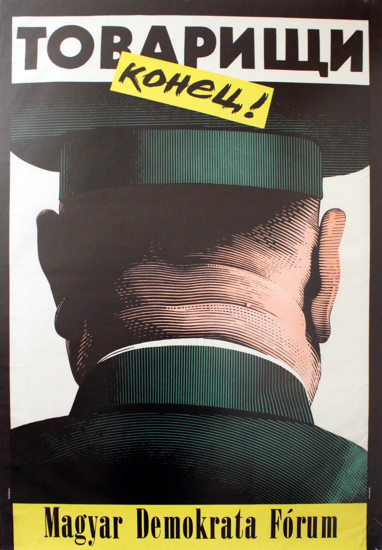 Propaganda Posters Hungarian Democratic Forum: Hungarian Democratic Forum Original vintage propaganda for the Hungarian Democratic Forum featuring the back of the head of a Soviet army officer with text in Russian at the top: This is the end, Comr