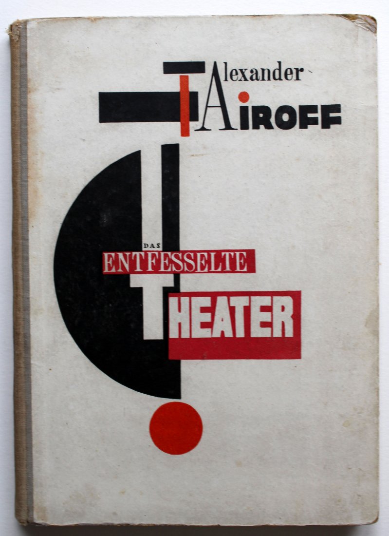 Lissitsky Stenberg Exeter Tairov Constructivism Theatre: Tairoff, Alexander. Das entfesselte Theater. Aufzeichnungen eines Regisseurs. Zweite Auflage. Potsdam, Gustav Kiepenheuer Verlag 1927.Good condition, bumps on margins of the covers, inventory numbers,