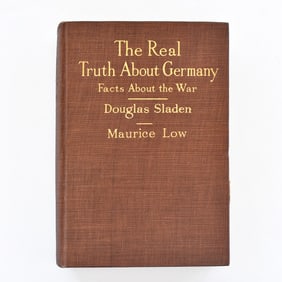 BOOK: THE REAL TRUTH ABOUT GERMANY FACTS ABOUT THE WAR SLADEN & LOW WW1 1914 HC