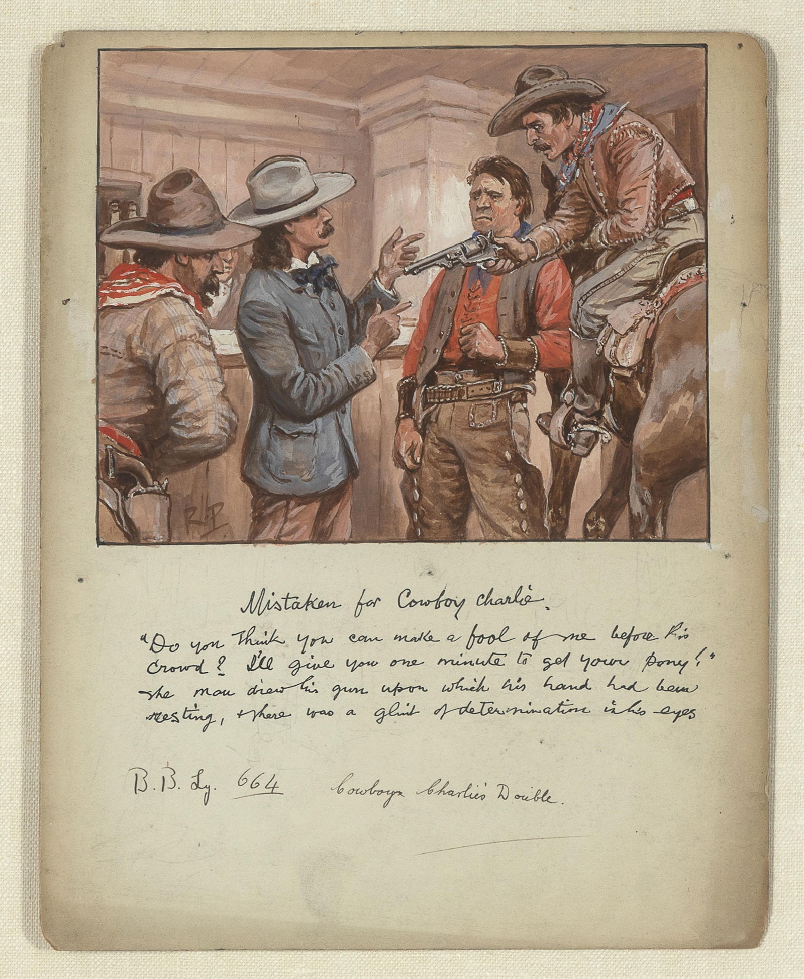Robert Prowse, Mistaken for Cowboy Charlie, ca. 1915: Robert Prowse1858 - 1934Mistaken for Cowboy Charlie, ca. 1915pen, ink, watercolor, gouache on Reeves' artist boardinitialed lower left: R•Pinscribed lower margin: Mistaken for Cowboy Charlie. / "