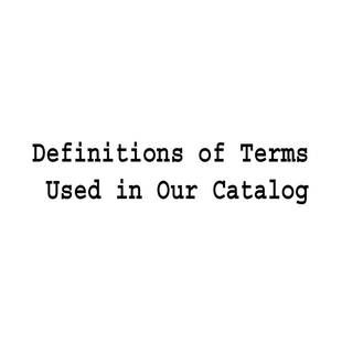 Definitions: DEFINITIONS OF TERMS USED IN OUR CATALOG Original The term Original means that an artwork is not a copy. Original artworks are usually made by hand. However, Original does not have the same
