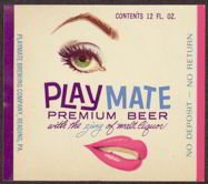 Playmate Premium Beer Label: Playmate Premium Beer Label **|**|** Vintage 3 1/2" wide Playmate Premium Beer label. The company was in business from 1967 to 1968 till they had to close when faced with a lawsuit by Playboy owner Hu