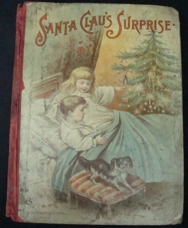 1893 Santa Claus Surprise, Illustrated: Santa Claus Surprise: A Christmas Gift for the Little Folks; D. Lothrop Company, Boston, 1893; hard cover; book condition is good+; illustrated color cover boards with red fabric spine cover; boards a