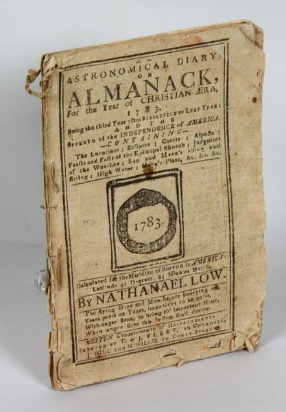 1783 Almanac: Early Almanac, "An Astronomical Diary or Almanac for the Year of the Christian Era - 1783", by Nathanael Lowe, Boston, printed by J. Gillard, N. Willis.