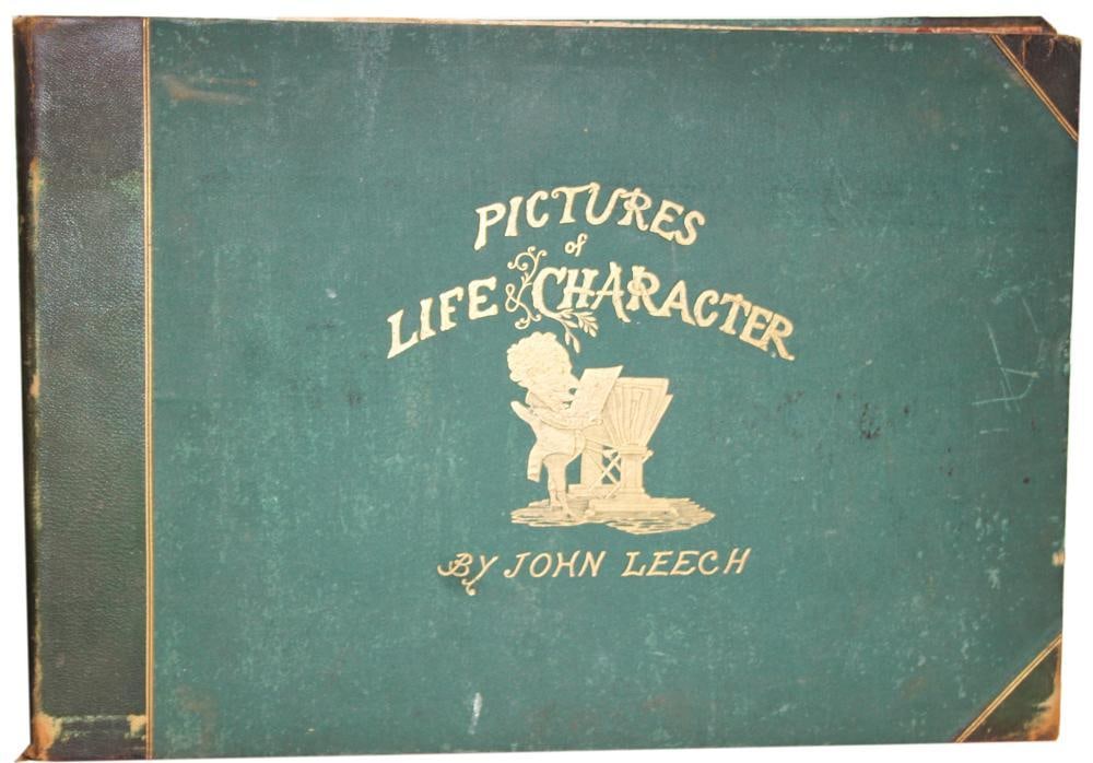 Pictures of Life Character by John Leech, (2) Volumes: Pictures of Life Character by John Leech, (2) volumes. Provenance: Estate of the late Joseph W. Haley, of Pride's Crossing, Massachusetts.