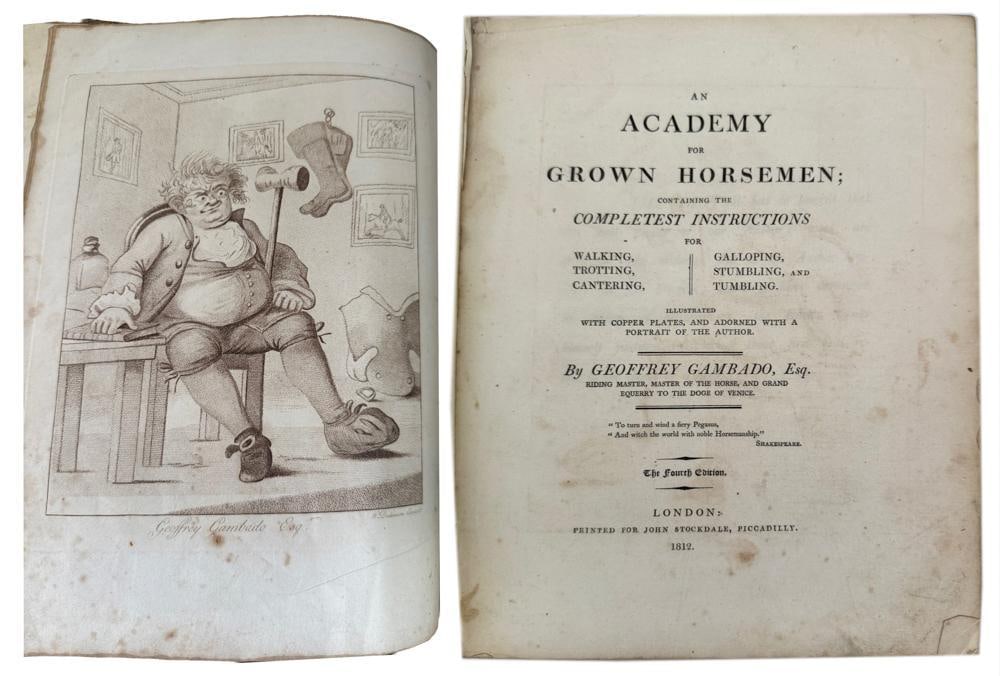 An Academy for Grown Horsemen, 1812: Book, "An Academy for Grown Horsemen" by Geoffrey Gambado, Esq., 1812. Provenance: Estate of the late Joseph W. Haley, of Pride's Crossing, Massachusetts.