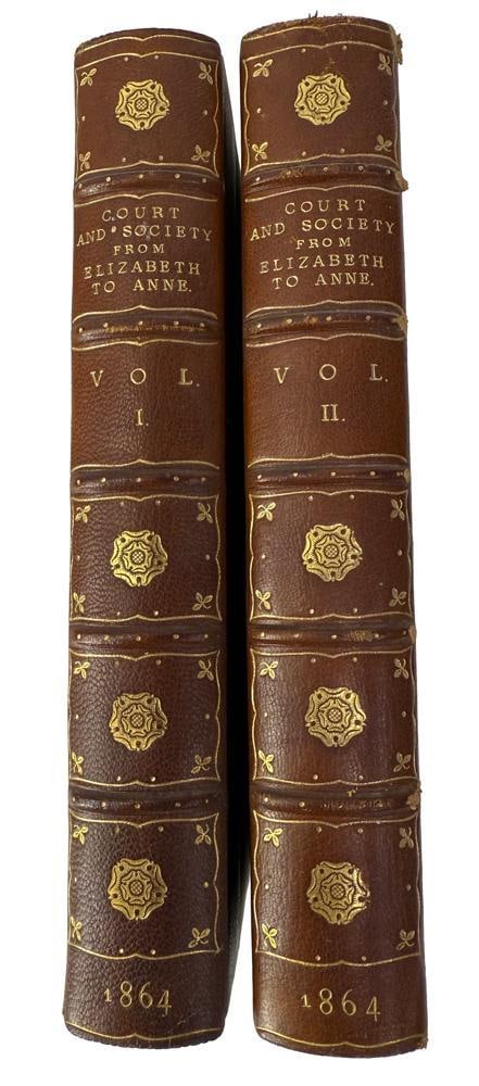 Court and Society from Elizabeth to Anne, 1864: "Court and Society from Elizabeth to Anne", published in London, 1864. Provenance: Estate of the late Joseph W. Haley, of Pride's Crossing, Massachusetts.
