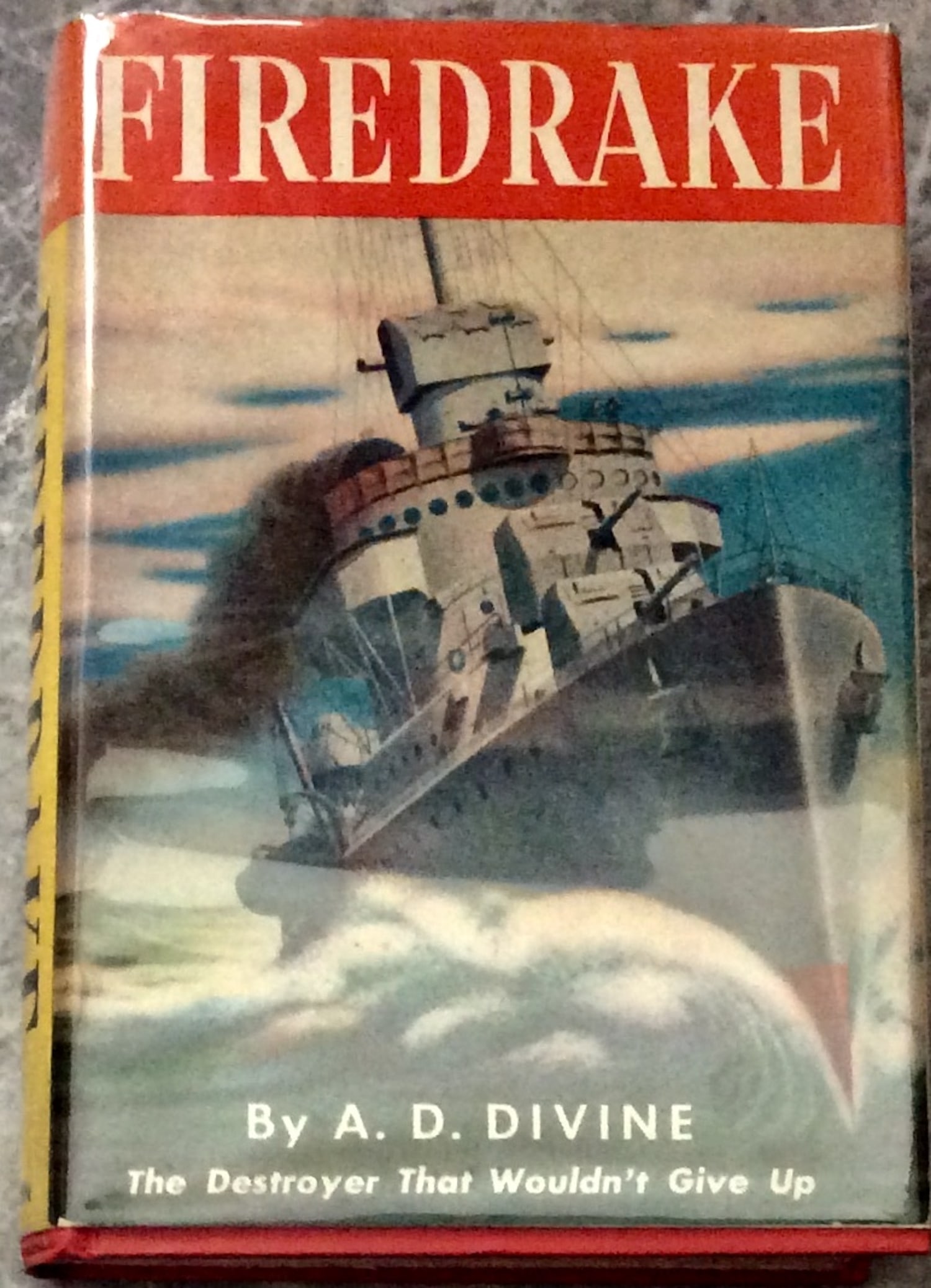 VINTAGE Hardcover 1943 WWII Nautical History 1st Edition 1st Printing In DJ: VINTAGE Hardcover 1943 WWII Nautical History 1st Edition 1st Printing In Dust Jacket. "Firedrake; The Destroyer That Wouldn't Give Up" by Arthur Devine. HARDCOVER. 1943 E. P. Dutton & Company 1st Edit