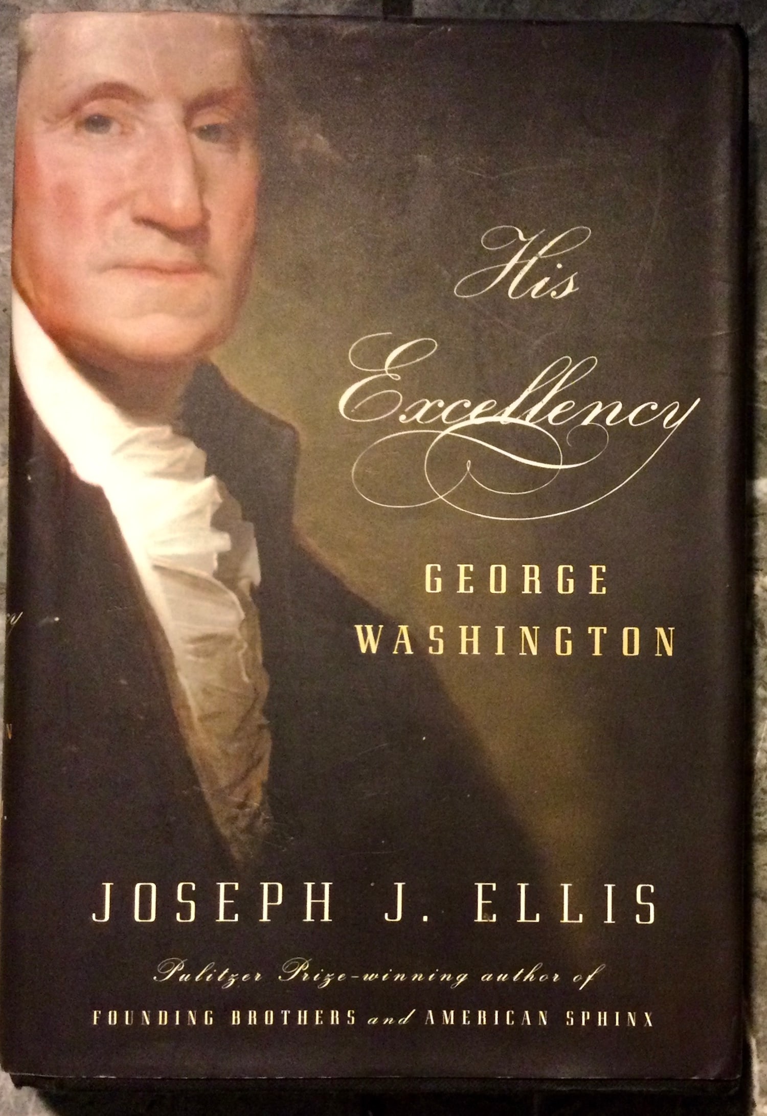VINTAGE 2004 Hardcover George Washington Biography in DJ: VINTAGE 2004 Hardcover George Washington Biography In Dust Jacket. "His Excellency: George Washington" by Joseph Ellis. HARDCOVER 2004 Alfred Knopf & Company 1st Edition, Stated 5th Printing w/ Date: 