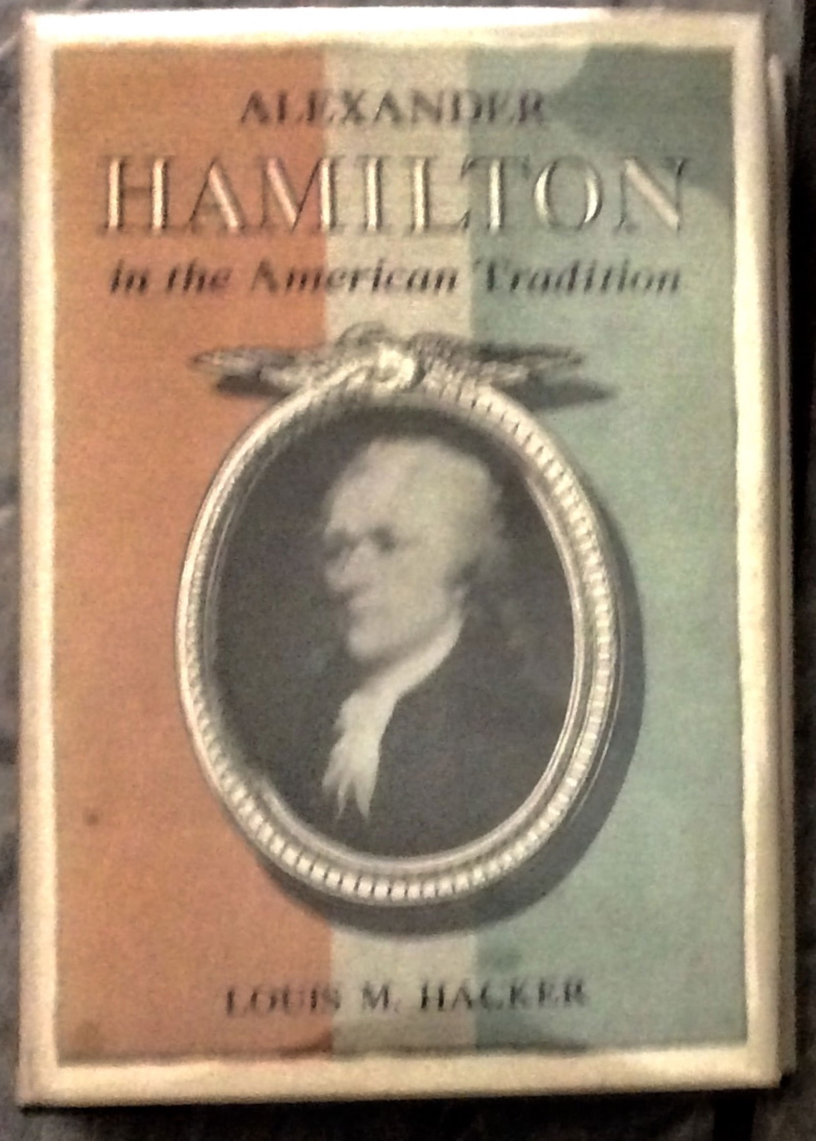 "Alexander Hamilton In The American Tradition" by Louis Hacker VINTAGE 1957 Hardcover Biography Of (1 of 1)