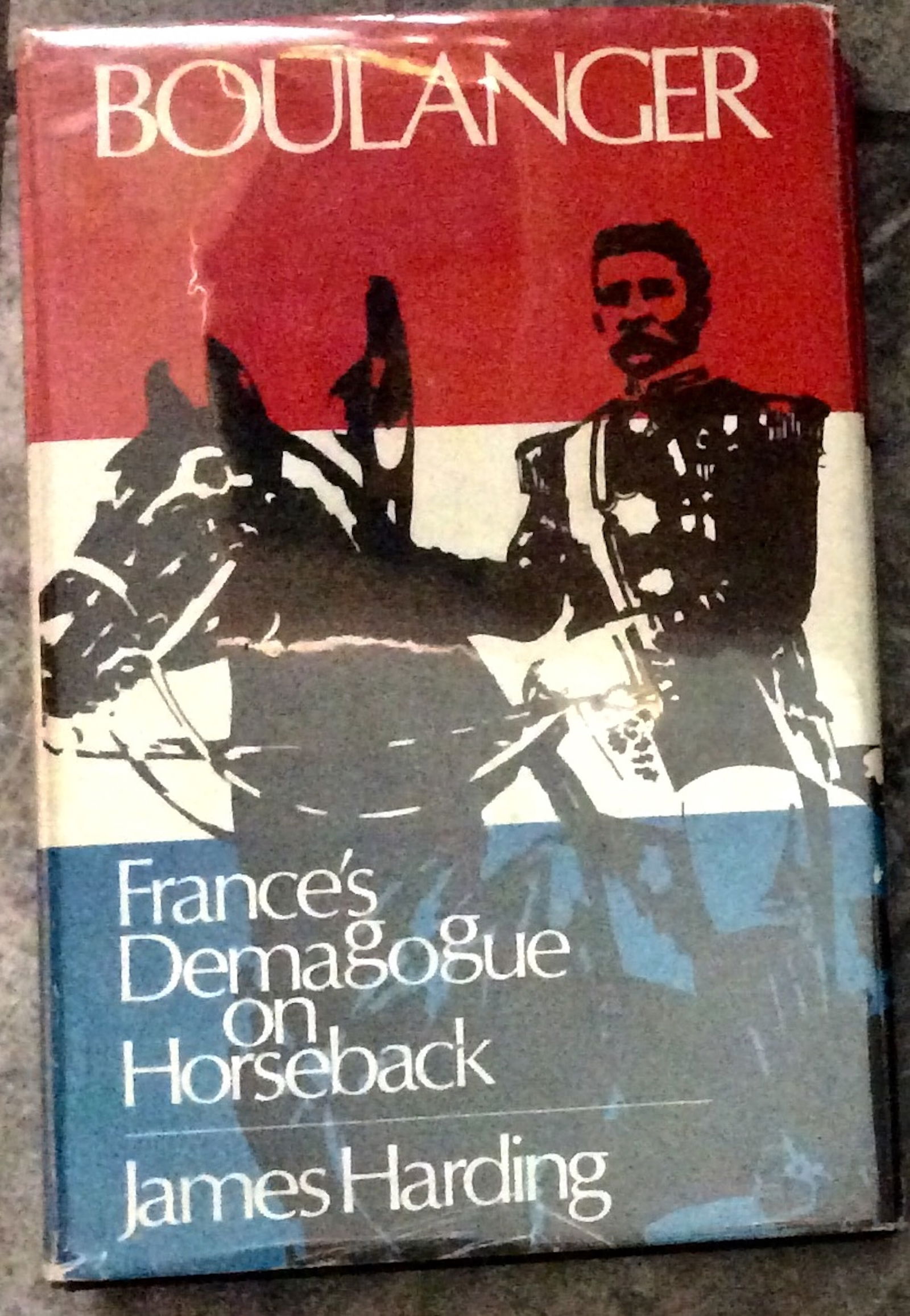 "Boulanger" by James Harding VINTAGE 1971 Hardcover Biography Of Powerful French General In 1880s: VINTAGE 1971 Hardcover Biography Of Powerful French General In 1880s 1st Edition 1st Printing In Dust Jacket. "Boulanger: France's Demagogue On Horseback" by James Harding. HARDCOVER 1971 Scribner's S