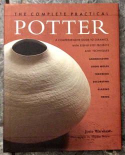 "The Complete Practical Potter" by Josie Warshaw VINTAGE 1999 Hardcover A To Z Pottery Reference 1st: VINTAGE 1999 Hardcover A To Z Pottery Reference 1st Edition 1st Printing In Dust Jacket. "The Complete Practical Potter: A Comprehensive Guide to Ceramics, with Step-By-Step Projects" by Josie Warshaw