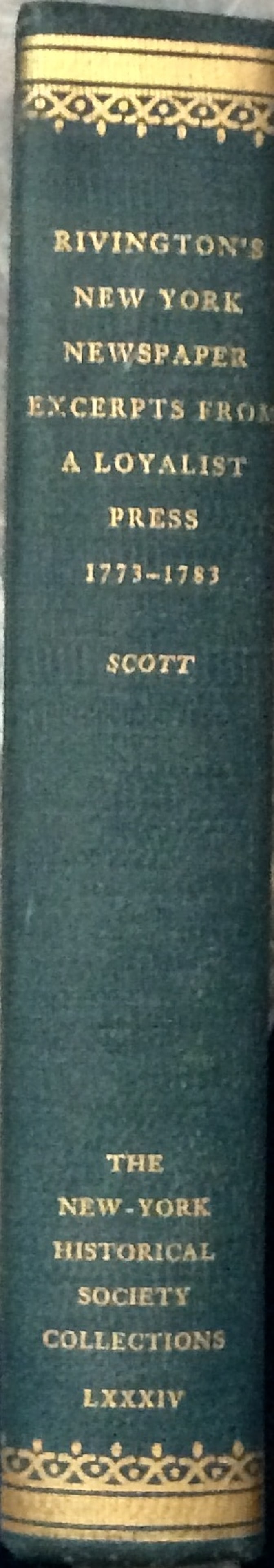 "Rivington's New York Newspaper" edited by Ken Scott Hardcover 1973 History Of NY Loyalist Press 1st: Hardcover 1973 History Of NY Loyalist Press 1st Edition 1st Printing. "Rivington's New York Newspaper: Excerpts from a Loyalist Press, 1773-83" edited by Ken Scott. HARDCOVER 1973 New York Historical 