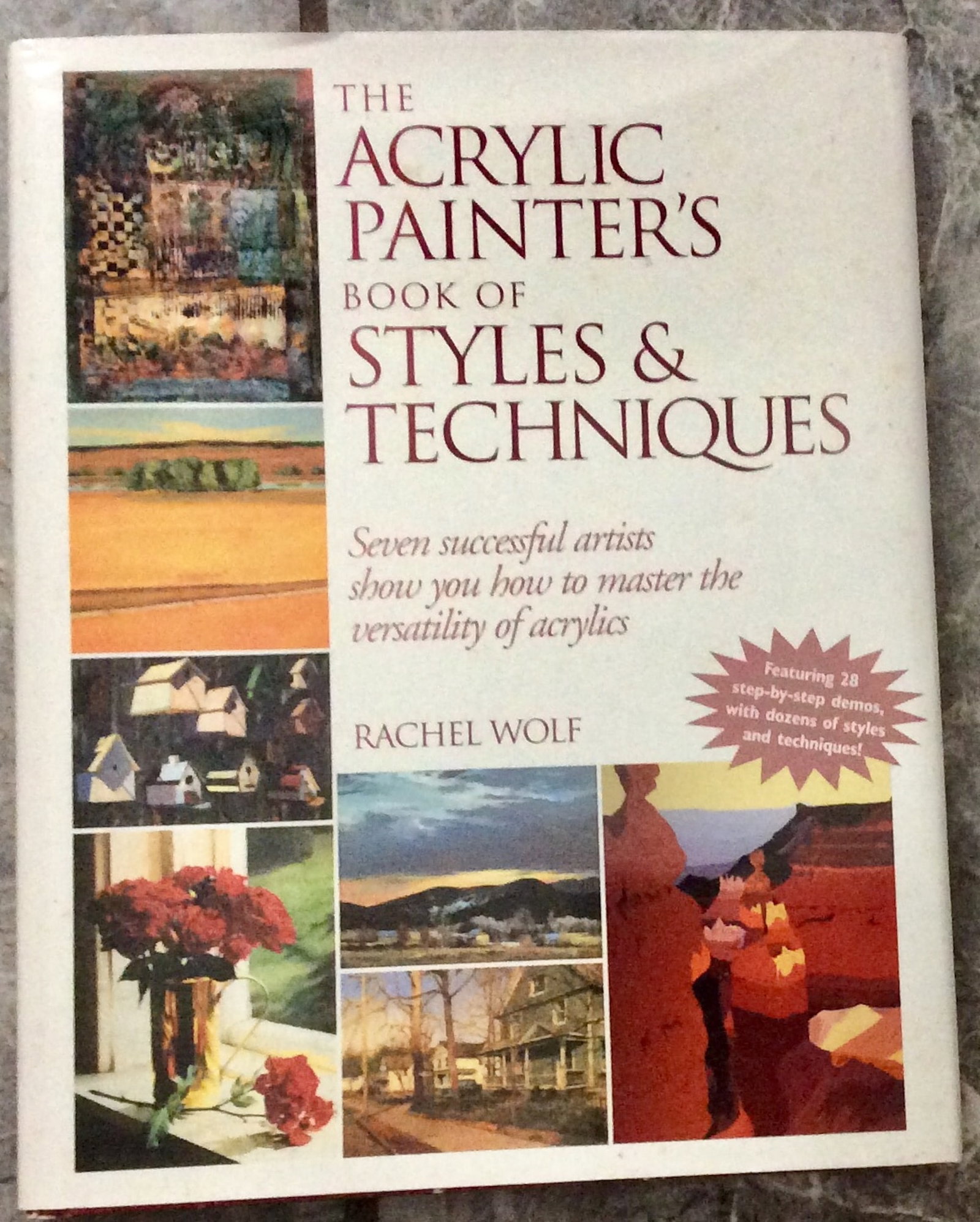 "The Acrylic Painter's Book of Styles & Techniques" by Rachel Wolf 1997 Hardcover Acrylic Painting: Bidders Will Note That Lot(S) With Very Low Staring Bids & Lots Where The Per Item Cost Is $1-$5, Should In No Way See Those Starting Bids Or Per Item Cost Of $1-$5 As The Book Barn's Judgment On The 