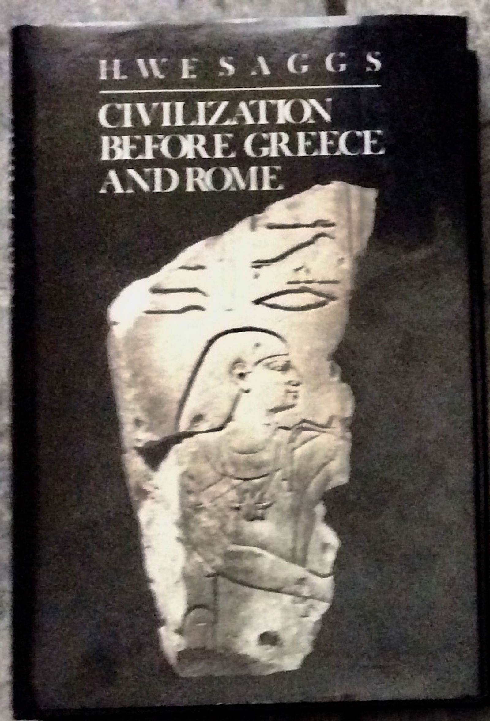 "Civilization Before Greece & Rome" by Harold Saggs Hardcover 1989 History Of Early Civilizations In (1 of 4)