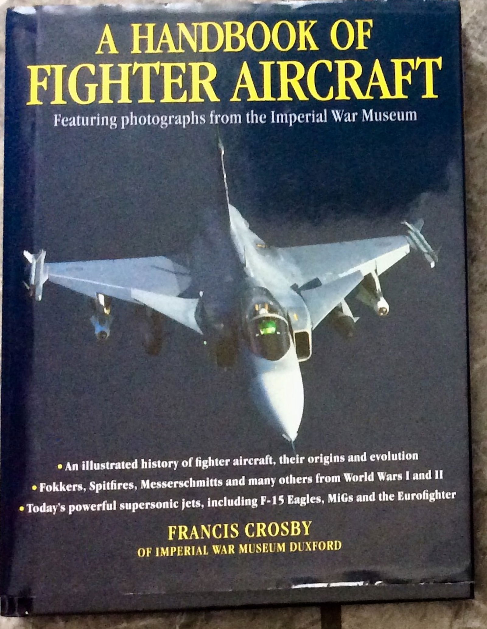 "A Handbook Of Fighter Aircraft" by Francis Crosby  Hardcover 2003 Aviation History Of Fighter (1 of 4)