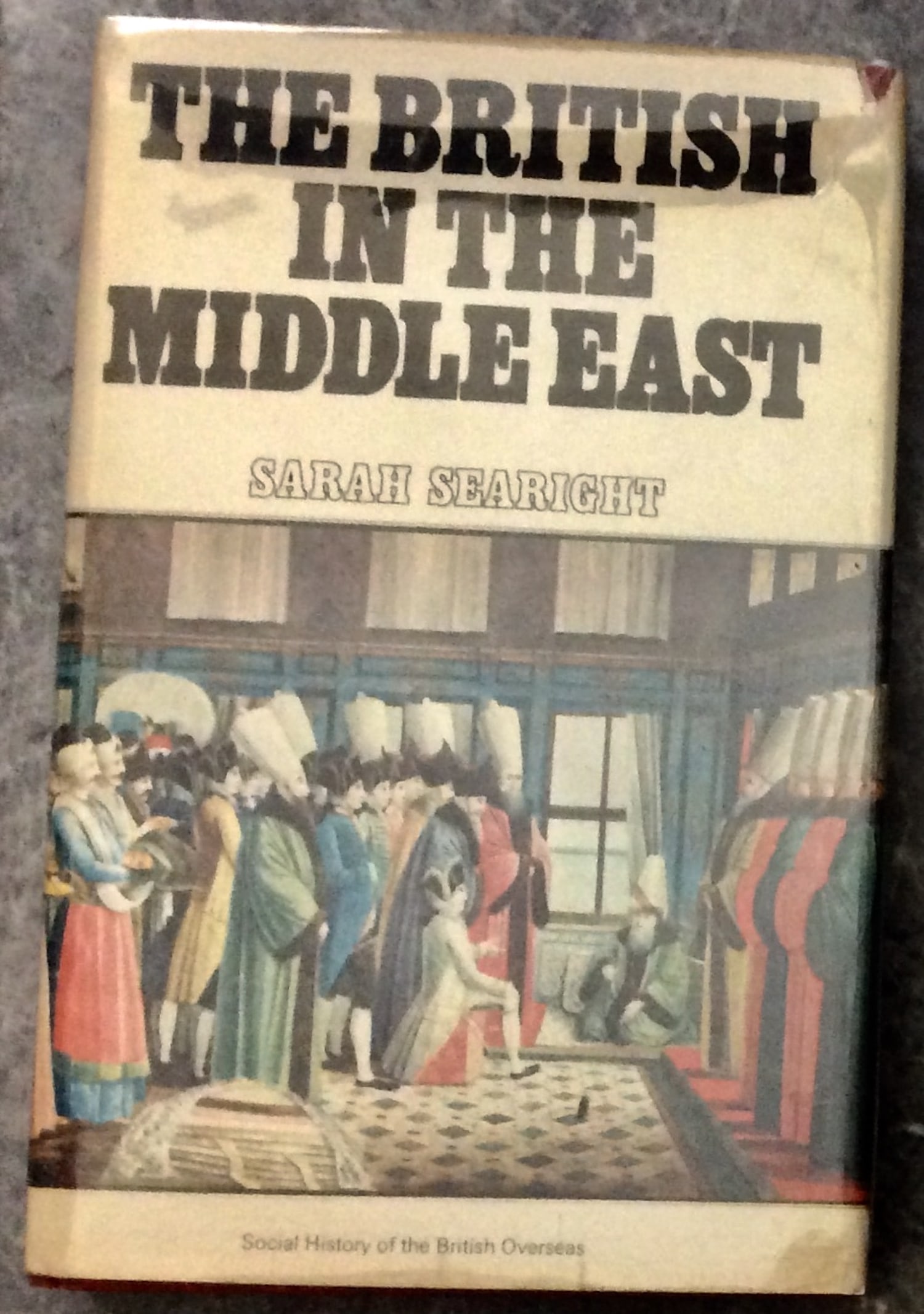 "The British in the Middle East" by Sarah Searight Hardcover 1970 British Middle Eastern 19th: Hardcover 1970 British Middle Eastern 19th Century Exploration 1st Edition 1st Printing In Dust Jacket. "The British in the Middle East: A Social history of the British overseas" by Sarah Searight. HA