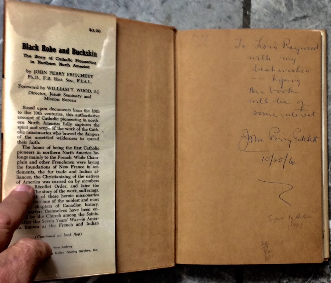 AUTHOR SIGNED "Black Robe & Buckskin" by John Pritchett Hardcover 1960 Missionary Work Among Indians: AUTHOR SIGNED Hardcover 1960 Missionary Work Among Indians 1st Edition 1st Printing In Dust Jacket. "Black Robe and Buckskin: The Story of Catholic Pioneering in Northern North America" by John Pritch