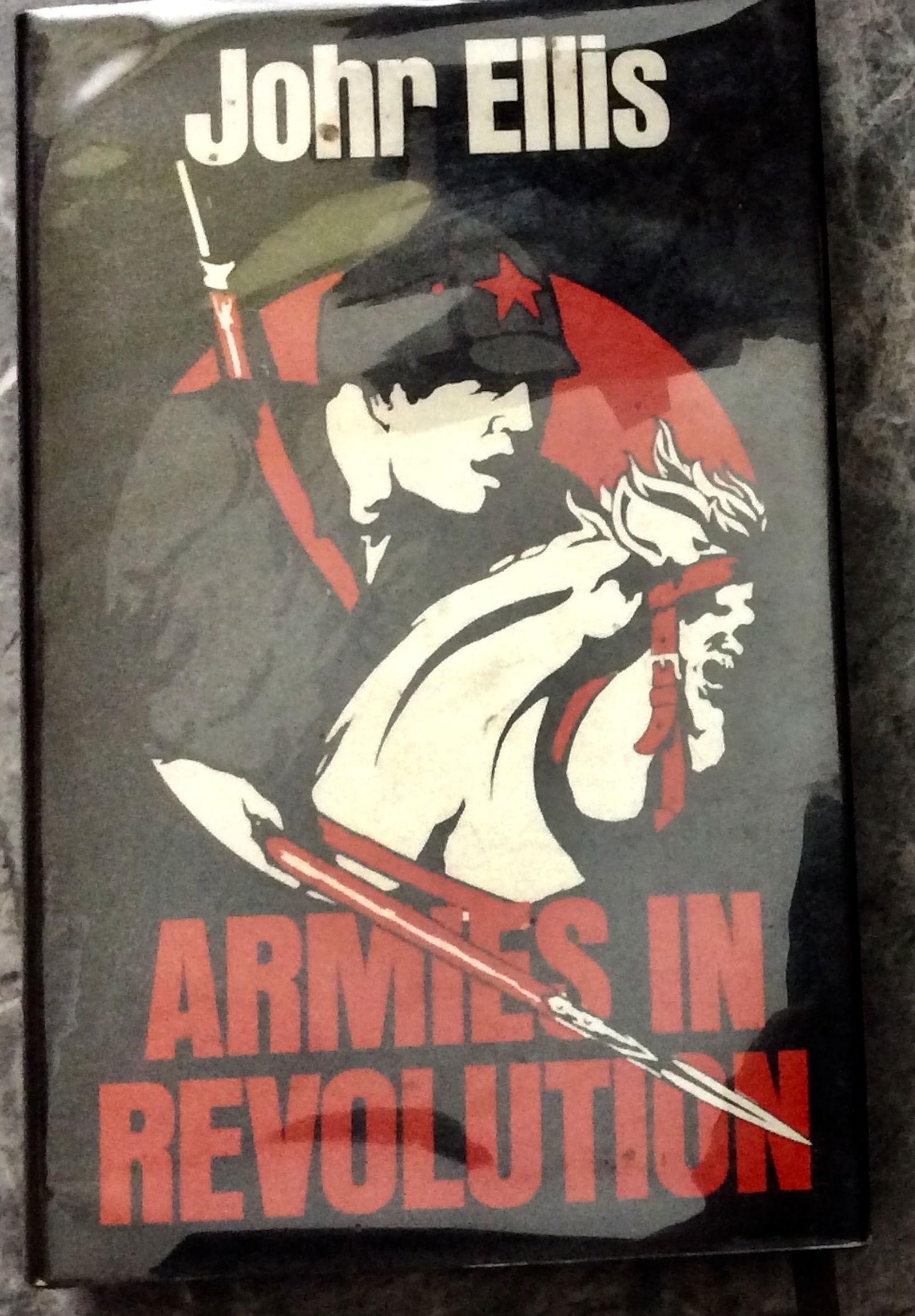 "Armies in Revolution" edited by John Ellis 1974 Hardcover Study of Revolutionary Armies 1st: 1974 Hardcover Study of Revolutionary Armies 1st Edition 1st Printing In Dust Jacket. HARDCOVER 1974 Oxford University Press 1st American Edition, 1st Printing w/ Date: "1974" on Title page & no addit