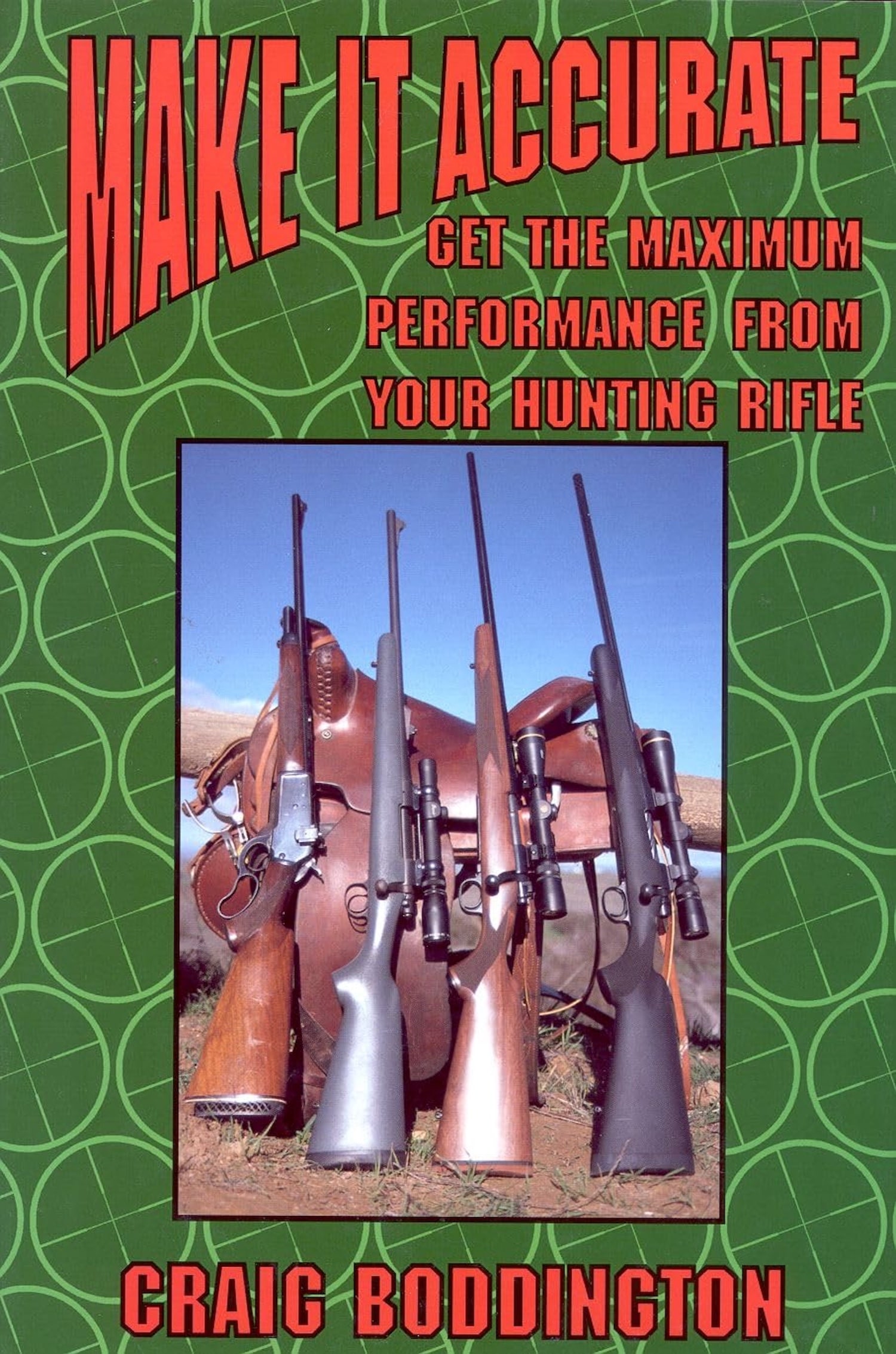 "Make It Accurate" By Craig Boddington 1999 Hardcover Care & Performance Of The Hunting Rifle In DJ: 1999 Hardcover Care & Performance Of The Hunting Rifle In Dust Jacket. "Make It Accurate: Get the Maximum Performance From Your Hunting Rifle by Craig Boddington. HARDCOVER 1999 Safari Press 1st Editi