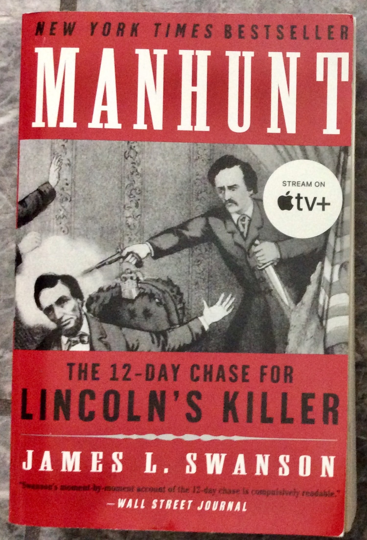 Trade Paperback 2007 Intense History Of the Manhunt For John Wilkes Booth After The Assassination Of: Trade Paperback 2007 Intense History Of the Manhunt For John Wilkes Booth After The Assassination Of Lincoln. "Manhunt: The 12 Day Chase For Lincoln's Killer" by James Swanson. TRADE PAPERBACK 2007 Ma