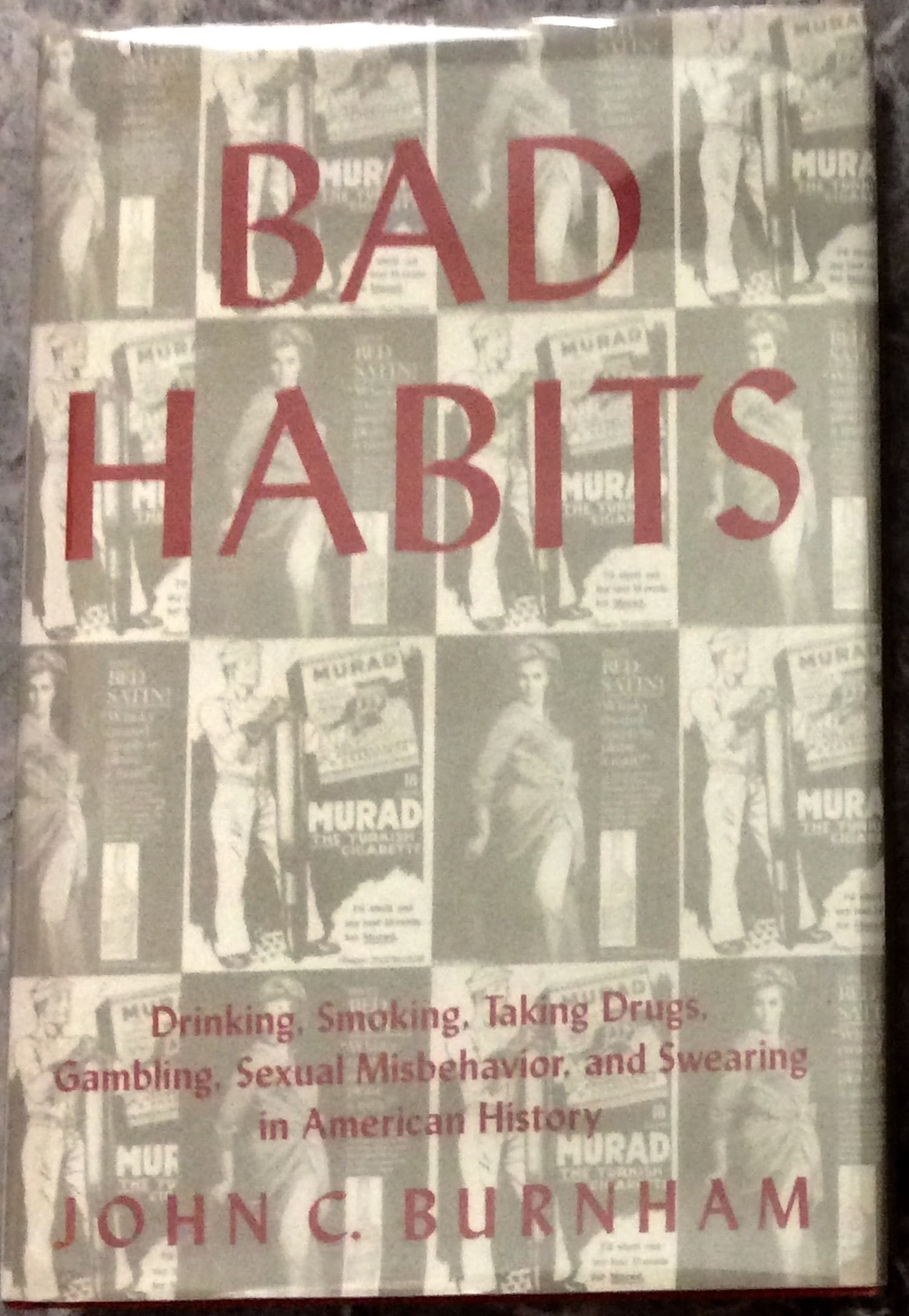 "Bad Habits" by John Burnham Hardcover 1993 Sex, Pot, Beer, & Gambling in America 1st Edition 1st: Hardcover 1993 Sex, Pot, Beer, & Gambling in America 1st Edition 1st Printing In Dust Jacket. "Bad Habits: Drinking, Smoking, Taking Drugs, Gambling, Sexual Misbehavior and Swearing in American Histor