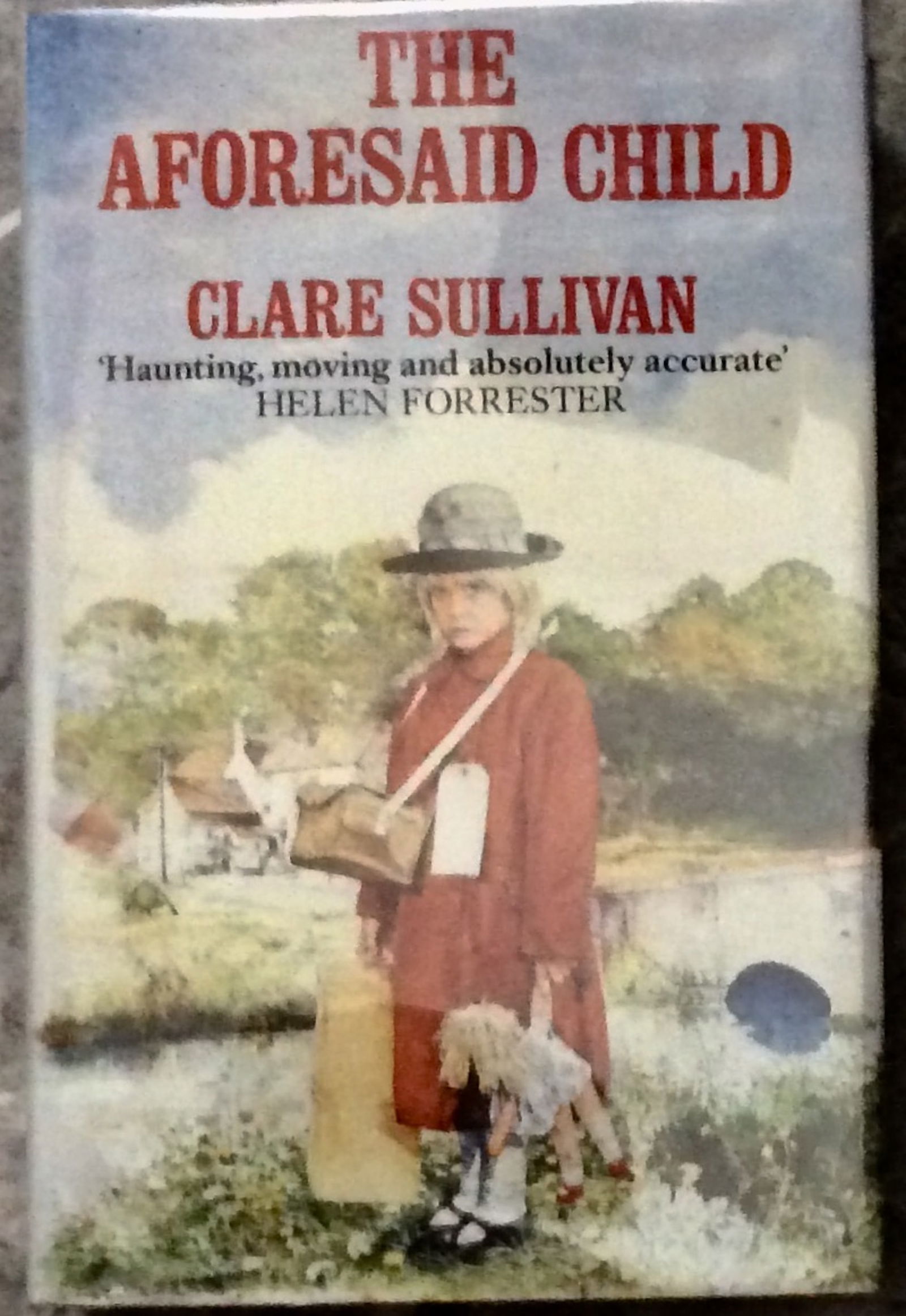 "The Aforesaid Child: A Wartime Childhood" by Clare Sullivan 31988 Hardcover Abused Child's Life: Hardcover 1988 Abused Child's Life Going Up During WWII In Dust Jacket. The Aforesaid Child: A Wartime Childhood" by Clare Sullivan. HARDCOVER 1988 Guild Publishing (England) Reprint Edition with "Fir