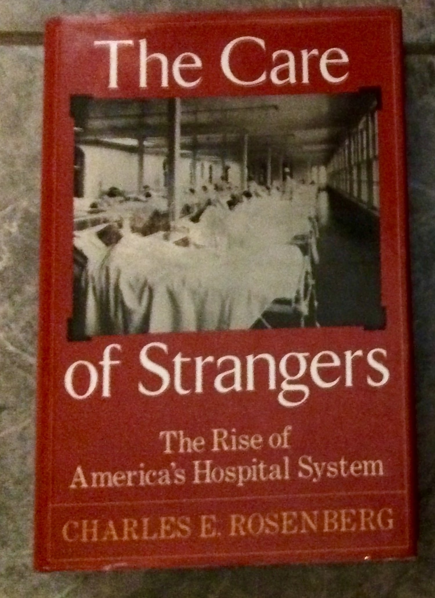 "The Care Of Strangers" by Charles Rosenberg HC 1987 History Of America's Hospital System 1st: Hardcover 1987 History Of American Hospital System 1st Edition 1st Printing In Dust Jacket. "The Care of Strangers: The Rise of America's Hospital System" by Charles Rosenberg. HARDCOVER 1987 Basic Bo