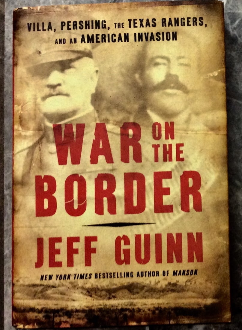 "War On The Border" by Jeff Guinn Hardcover 2021 History Of American Pursuit Of Pancho Villa 1st: Hardcover 2021 History Of American Pursuit Of Pancho Villa 1st Edition 1st Printing In Dust Jacket. "War On The Border: Villa, Pershing, The Texas Rangers, & An American Invasion" by Jeff Guinn. HARDC