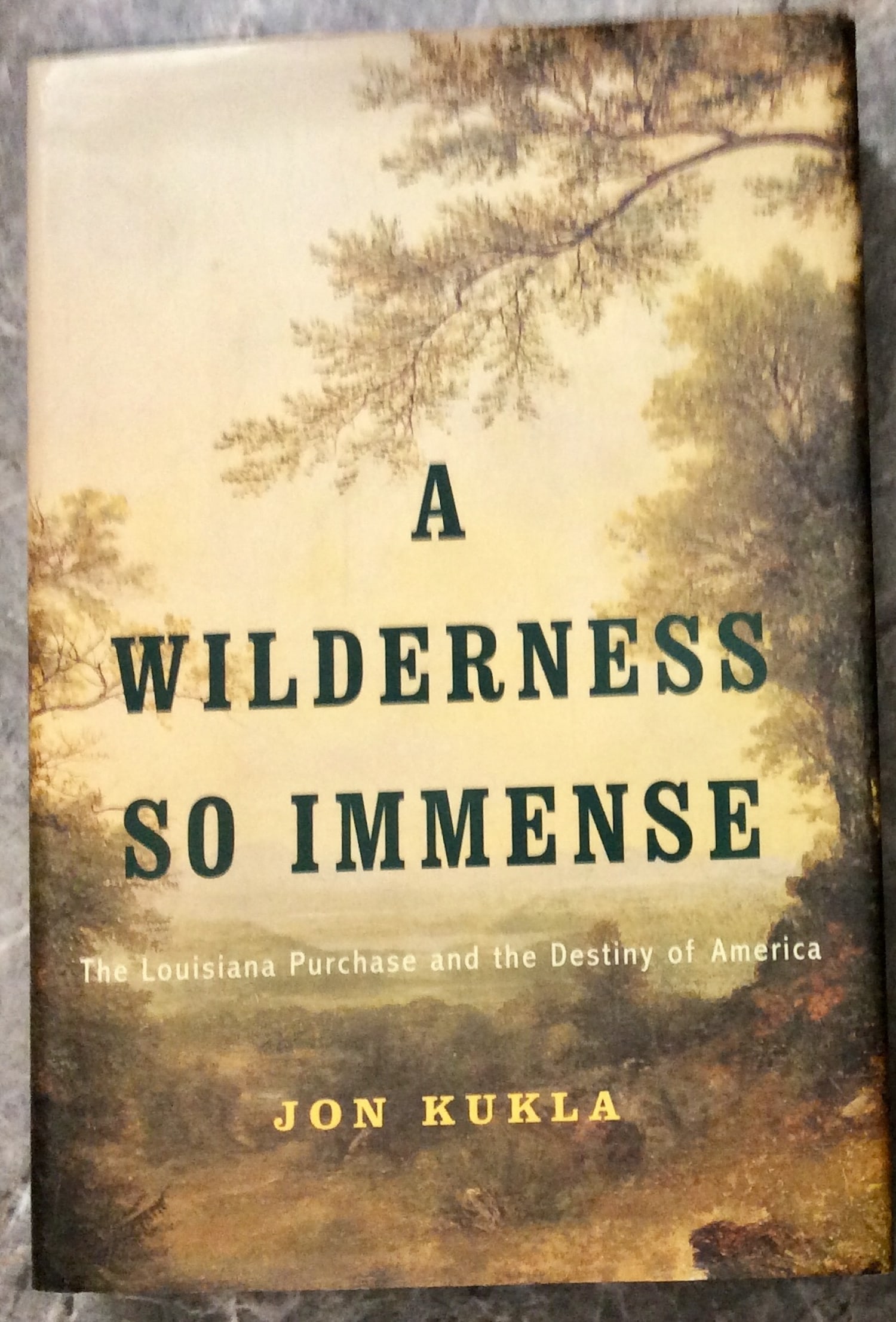 "A Wilderness So Immense" by Jon Kukla Hardcover 2003 History Of The Louisiana Purchase Stated 1st: Hardcover 2003 History Of The Louisiana Purchase Stated 1st Edition 1st Printing In Dust Jacket. "A Wilderness So Immense: The Louisiana Purchase and the Destiny of America" by Jon Kukla. HARDCOVER 20
