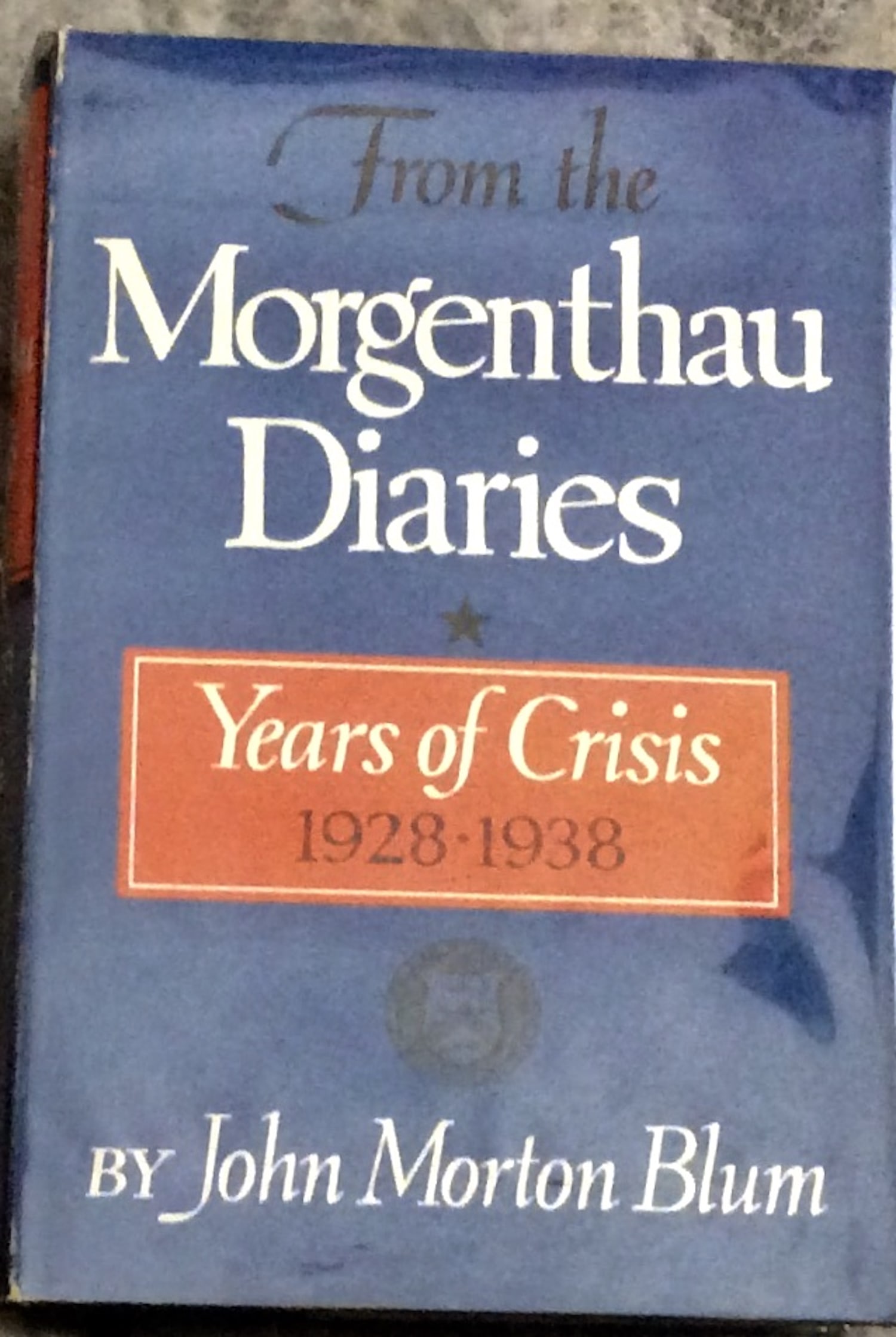 "From The Morgenthau Diaries" by John Blum Hardcover 1959 Morgantau's Diary Account From Treasury: Hardcover 1959 Complete Account Of Governmental Operations From The Treasury Crisis To The New Deal 1st Edition Stated 1st Printing In Dust Jacket. "From The Morgenthau Diaries: Years Of Crisis, 1928-