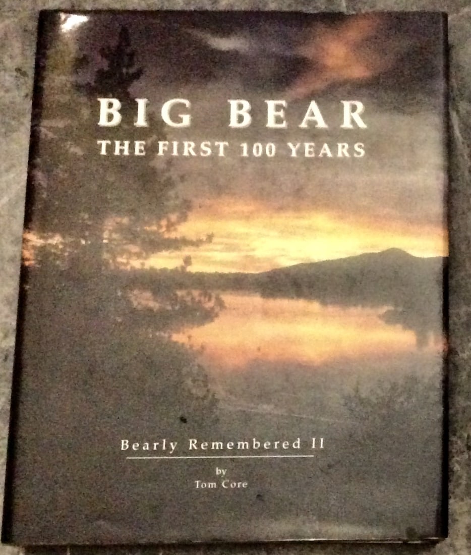 "Big Bear: The First 100 Years: Bearly Remembered II" by Tom Core Hardcover 2002 CA History & (1 of 5)